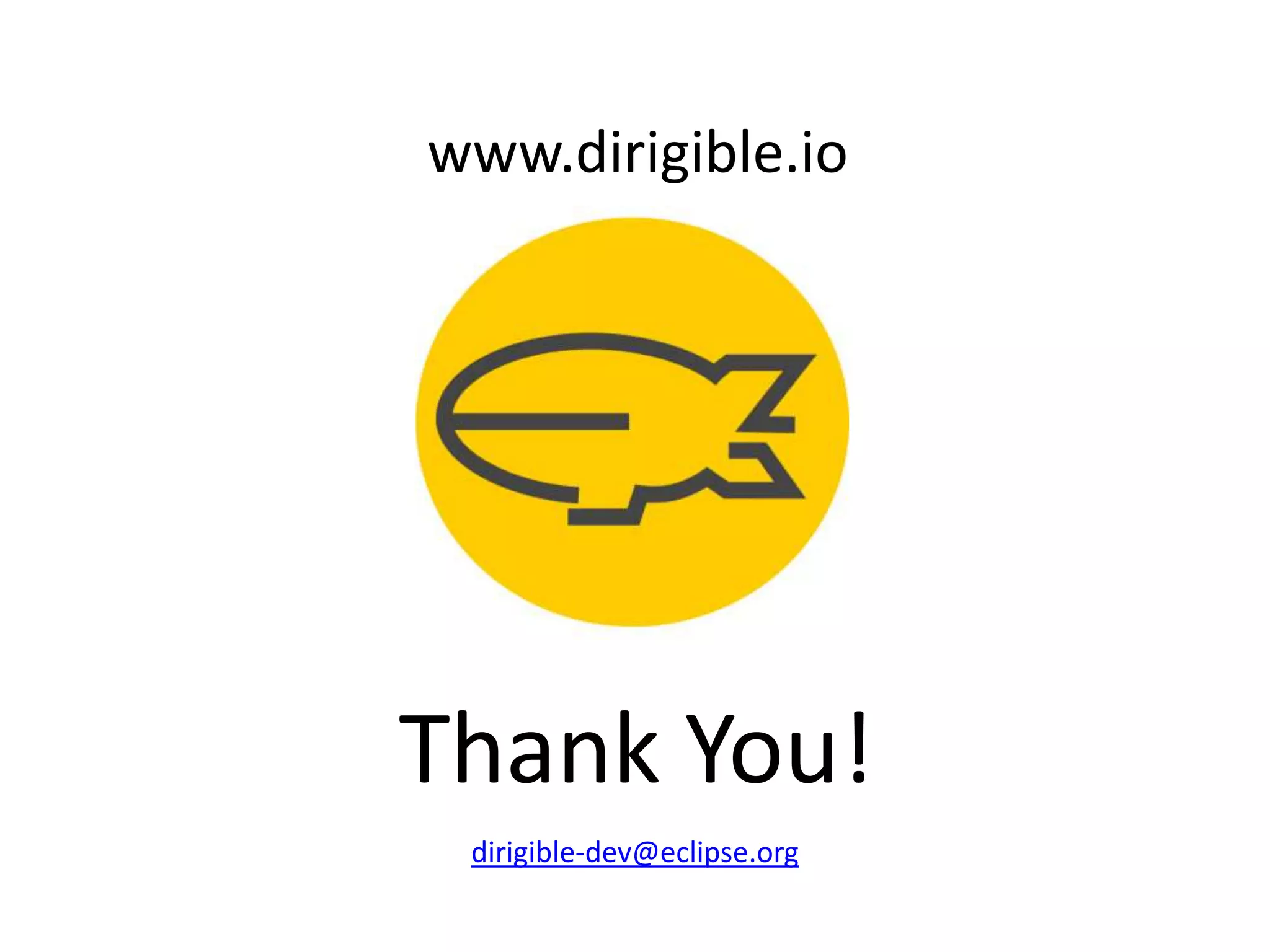 Thank You!
www.dirigible.io
dirigible-dev@eclipse.org
 
