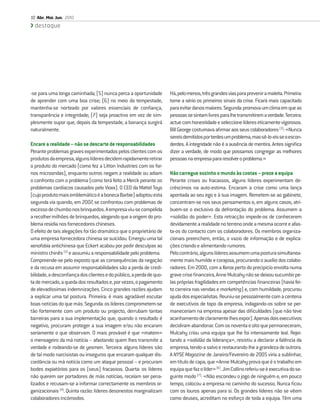 10 Abr. Mai. Jun. 2010
  destaque




-se para uma longa caminhada; (5) nunca perca a oportunidade         Há, pelo menos, três grandes vias para prevenir a maleita. Primeira:
de aprender com uma boa crise; (6) no meio da tempestade,            tome a sério os primeiros sinais da crise. Ficará mais capacitado
mantenha-se norteado por valores essenciais de conﬁança,             para evitar danos maiores. Segunda: promova um clima em que as
transparência e integridade; (7) seja proactivo em vez de sim-       pessoas se sintam livres para lhe transmitirem a verdade. Terceira:
plesmente supor que, depois da tempestade, a bonança surgirá         actue com honestidade e seleccione líderes eticamente vigorosos.
naturalmente.                                                        Bill George costumava aﬁrmar aos seus colaboradores [3]: «Nunca
                                                                     sereis demitidos por terdes um problema, mas sê-lo-eis se o escon-
Encare a realidade – não se descarte de responsabilidades            derdes. A integridade não é a ausência de mentira. Antes signiﬁca
Perante problemas graves experimentados pelos clientes com os        dizer a verdade, de modo que possamos congregar as melhores
produtos da empresa, alguns líderes decidem rapidamente retirar      pessoas na empresa para resolver o problema.»
o produto do mercado (como fez a Litton Industries com os for-
nos microondas), enquanto outros negam a realidade ou adiam          Não carregue sozinho o mundo às costas – preze a equipa
o confronto com o problema (como terá feito a Merck perante os       Perante crises ou fracassos, alguns líderes experimentam de-
problemas cardíacos causados pelo Vioxx). O CEO da Mattel Toys       créscimos na auto-estima. Encaram a crise como uma lança
(cujo produto mais emblemático é a boneca Barbie) adoptou esta       apontada ao seu ego e à sua imagem. Remetem-se ao gabinete,
segunda via quando, em 2007, se confrontou com problemas de          concentram-se nos seus pensamentos e, em alguns casos, atri-
excesso de chumbo nos brinquedos. A empresa viu-se compelida         buem-se o exclusivo da defrontação do problema. Assumem a
a recolher milhões de brinquedos, alegando que a origem do pro-      «solidão do poder». Esta retracção impede-os de conhecerem
blema residia nos fornecedores chineses.                             devidamente a realidade no terreno onde a mesma ocorre e afas-
O efeito de tais alegações foi tão dramático que o proprietário de   ta-os do contacto com os colaboradores. Os membros organiza-
uma empresa fornecedora chinesa se suicidou. Emergiu uma tal         cionais preenchem, então, o vazio de informação e de explica-
xenofobia antichinesa que Eckert acabou por pedir desculpas ao       ções criando e alimentando rumores.
ministro chinês [5] e assumiu a responsabilidade pelo problema.      Pelo contrário, alguns líderes assumem uma postura simultanea-
Compreende-se pelo exposto que as consequências da negação           mente mais humilde e corajosa, procurando o auxílio dos colabo-
e da recusa em assumir responsabilidades são a perda de credi-       radores. Em 2000, com a Xerox perto do precipício envolta numa
bilidade, a desconﬁança dos clientes e do público, a perda de quo-   grave crise ﬁnanceira, Anne Mulcahy não se deixou sucumbir pe-
ta de mercado, a queda dos resultados e, por vezes, o pagamento      las próprias fragilidades em competências ﬁnanceiras (havia fei-
de elevadíssimas indemnizações. Cinco grandes razões ajudam          to carreira nas vendas e marketing) e, com humildade, procurou
a explicar uma tal postura. Primeira: é mais agradável escutar       ajuda dos especialistas. Reuniu-se pessoalmente com a centena
boas notícias do que más. Segunda: os líderes comprometem-se         de executivos de topo da empresa, indagando-os sobre se per-
tão fortemente com um produto ou projecto, derrubam tantas           maneceriam na empresa apesar das diﬁculdades (que não teve
barreiras para a sua implementação que, quando o resultado é         acanhamento de claramente lhes expor). Apenas dois executivos
negativo, procuram proteger a sua imagem e/ou não encaram            decidiram abandonar. Com os noventa e oito que permaneceram,
seriamente o que observam. O mais provável é que «matem»             Mulcahy criou uma equipa que lhe foi intensamente leal. Rejei-
o mensageiro da má notícia – afastando quem lhes transmite a         tando a «solidão da liderança», resistiu a declarar a falência da
verdade e rodeando-se de yesmen. Terceira: alguns líderes são        empresa, tendo-a salvo e restaurando-lhe a grandeza de outrora.
de tal modo narcisistas ou inseguros que encaram qualquer dis-       A NYSE Magazine de Janeiro/Fevereiro de 2005 viria a sublinhar,
cordância ou má notícia como um ataque pessoal – e procuram          em título de capa, que «Anne Mulcahy prova que é o trabalho em
bodes expiatórios para os (seus) fracassos. Quarta: os líderes       equipa que faz o líder» [6]. Jim Collins referiu-se è executiva do se-
não querem ser portadores de más notícias, receiam ser pena-         guinte modo [7]: «Não escondeu o jogo de ninguém e, em pouco
lizados e recusam-se a informar correctamente os membros or-         tempo, colocou a empresa no caminho do sucesso. Nunca ﬁcou
ganizacionais [4]. Quinta razão: líderes desonestos marginalizam     com os louros apenas para si. Os grandes líderes não se vêem
colaboradores incómodos.                                             como deuses, acreditam no esforço de toda a equipa. Têm uma
 