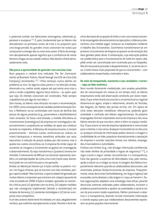 revista dirigir 13
                                                                                                                        destaque




o potencial contido nos fabricantes estrangeiros, sobretudo ja-      clínio das taxas de ocupação do hotel, e com uma massa crescen-
poneses e europeus [4]. É, pois, fundamental que os líderes não      te de empregados desnecessários às operações, a liderança des-
desvalorizem os primeiros sinais da crise e se preparem para         cortinou uma medida sagaz: restaurar as instalações mediante
uma longa jornada. As grandes crises costumam ter raízes que         o trabalho dos funcionários. Cozinheiros transformaram-se em
começaram a emergir dez ou mais anos antes. O facto de emergi-       pintores e funcionários de limpeza ocuparam-se da remoção dos
rem abruptamente apenas signiﬁca que a conﬂuência de vários          lixos gerados pelas obras. A restauração, cuja execução poderia
factores chegou ao seu estado maduro. Não declare vitória dema-      ser problemática para o funcionamento do hotel em época alta,
siadamente cedo.                                                     pôde então ser concretizada sem incómodo para os hóspedes.
                                                                     Não foi necessário proceder a despedimentos. E, no termo da cri-
Não perca a oportunidade de aprender com uma boa crise               se, o hotel estava mais preparado do que os concorrentes – com
Num pequeno e notável livro intitulado The Ten Command-              colaboradores empenhados, motivados e leais.
ments of Business Failure, Daniel Keough (ex-CEO da Coca-Cola
Company) recomendou [12]: «Para começar, nunca admita um             No meio da tempestade, mantenha o seu verdadeiro «norte»
problema ou erro. Se alguma coisa parece ir na direcção errada,      – seja um líder autêntico
dissimule-a ou, melhor ainda, espere até que tenha uma crise a       Num mundo fortemente mediatizado, com amplas possibilida-
sério e então culpabilize alguma força externa – ou quem quer        des de comunicação em massa (e em tempo real), os líderes
que seja. Os clientes costumam ser incómodos. Pode sempre            empresariais estão sob observação constante, por vezes impie-
culpabilizá-los por algo de mal neles.»                              dosa. O que antes ﬁcaria circunscrito a um jornal local ou regional
Sem ironias, os líderes mais eﬁcazes recusam a recomendação.         dissemina-se agora, ampla e velozmente, através do YouTube,
Em 1993, como consequência de medidas da Administração Clin-         dos blogues, do Twitter, dos jornais on-line, etc. Em época de
ton, a Medtronic viu-se confrontada com riscos de declínio dos       crise estas atenções mediáticas reforçam-se, podendo gerar
preços de alguns produtos (e.g., pacemakers e desﬁbriladores)        ansiedade e confusão aos líderes organizacionais. Os próprios
mais rentáveis. Se fosse concretizada, a medida diﬁcultaria os       empregados formam impressões acerca da empresa e dos seus
investimentos (estratégicos) da empresa em investigação e de-        líderes através do que escutam, vêem e lêem no espaço mediá-
senvolvimento e prejudicaria as medidas de apoio aos médicos         tico. O que ocorre no seio da empresa rapidamente é comunicado
durante os implantes. A liderança da empresa encarou o cenário       para o exterior, e vice-versa. Qualquer inconsistência no discurso
proactivamente – eliminou custos, reestruturou-se, reduziu os        ou qualquer omissão de informação podem destruir a imagem e
níveis hierárquicos e removeu benefícios atribuídos aos seus         credibilidade de um líder, prejudicar dramaticamente a reputação
executivos. A redução de preços acabou por não ocorrer, mas a        da empresa e suscitar reacções tensas nos clientes, emprega-
queda nos custos concretizou-se. A empresa foi então capaz de        dos, ﬁnanciadores e autoridades.
aumentar as margens e incrementar os gastos em investigação          Embora com limites (e.g., não divulgar informação conﬁdencial,
e desenvolvimento. Ou seja: transformou o (putativo) veneno em       não violar direitos de privacidade e regras de segurança [13]), a
remédio. O salvamento da IBM por Lou Gerstner representa, tam-       regra crucial a seguir nestas circunstâncias é a transparência.
bém, um exemplo lapidar de como uma crise (neste caso, dramá-        Esta não garante a ausência de diﬁculdades mas, pelo menos,
tica) pode ser um estímulo para a recuperação.                       ajuda a reduzir ou a mitigar os riscos. A coragem dos líderes é es-
Ambas as lideranças ﬁzeram jus à lição contida na palavra «cri-      pecialmente relevante quando os colaboradores denunciam, sob
se» em língua chinesa, que se escreve com dois símbolos: peri-       anonimato, práticas ilícitas/incorrectas da empresa. Frequente-
go e oportunidade. Pelo contrário, a oportunidade foi ignorada por   mente, estas denúncias (whistleblowing, em língua inglesa) são
muitos líderes e empresas que entraram em colapso aquando da         encaradas como desleais e dão origem à «caça ao homem». Ou-
crise encetada em 2008. A lição é simples: aproveite os momen-       tras organizações adoptam uma estratégia mais eﬁcaz: perante
tos críticos para (a) aprender com os erros, (b) adoptar medidas     denúncias externas realizadas pelos colaboradores, encaram o
que não conseguiria implementar (devido a resistências) em           problema proactivamente e ajudam as autoridades a saná-lo em
tempos de bonança, (c) reorientar estratégias e (d) tornar a em-     vez de procurarem bodes expiatórios. Melhor: promovem a aber-
presa mais competitiva.                                              tura e a transparência, fazendo circular livremente informação
A um dos autores deste texto foi relatado um caso, alegadamente      e criando espaço para que colaboradores descontentes expres-
verídico, que sublinha exemplarmente a lição. Perante o forte de-    sem as preocupações internamente.
 