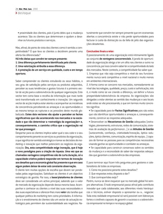 24 Abr. Mai. Jun. 2010
  destaque




  • proximidade dos clientes, pois é junto deles que a mudança      turalmente que convém ter sempre presente que em economias
  acontece. São os clientes que determinam e ajudam a dese-         abertas a concorrência existe e não perde oportunidades para
  nhar os futuros produtos e serviços.                              facturar à custa da distracção ou da falta de jeito das organiza-
                                                                    ções desatentas.
Mas, aﬁnal, do ponto de vista dos clientes como é sentida a com-
petitividade? O que leva os clientes a decidirem perante uma        Conclusões ﬁnais a reter:
oferta tão diferenciada?                                            O posicionamento de uma organização está intimamente ligado
Há três ideias que convém ter sempre presente:                      ao conjunto de vantagens concorrenciais. A janela de oportuni-
1. Uma diferença perfeitamente identiﬁcada pelo cliente.            dade da organização obriga a ter um olho nos clientes e outro na
2. Uma valorização atribuída a essa diferença.                      concorrência, por isso convém saber ler a competitividade do lado
3. A prestação de um serviço em qualidade, custo e em tempo         dos mercados. Neste contexto, a competitividade faz saber que:
oportuno.                                                           1. Empresa que não seja competitiva a nível do seu funciona-
                                                                    mento nunca será competitiva a nível nacional e muito menos
Saber compreender os clientes estudando os seus hábitos, o          em ambientes internacionais.
seu grau de satisfação pelos serviços ou produtos adquiridos,       2. A forma como se concorre nos mercados, nomeadamente ao
perceber as suas tendências e gostos futuros é o primeiro vec-      nível das tecnologias, qualidade, preço, custo e soﬁsticação, isto
tor de acção para a sobrevivência de qualquer organização. Este     é, o modo como se vai criando a diferença, vai deﬁnir a futura
vector tem como base a recolha da informação que mais tarde         prosperidade/sobrevivência da empresa. As organizações são
será transformada em conhecimento e inovação. Um segundo            obrigadas a estar atentas ao sentido das mudanças e aos locais
vector de acção implica estar atento e acompanhar as iniciativas    onde estas se vão processando, o que em termos muito concre-
da concorrência percebendo as ameaças e as oportunidades e          tos signiﬁca:
ao mesmo tempo as rupturas e as pressões deste mundo glo-              • Ter capacidade para ler Factos Signiﬁcativos pois são estes
balizado. Estes dois vectores vão ajudar a perceber os factos          que vão identiﬁcar oportunidades e ameaças e, consequente-
signiﬁcativos que vão acontecendo nos mercados e na socie-             mente, construir as respostas adequadas.
dade e que vão determinar a «estratégia da organização» e,             • Desenvolver os Mecanismos de Gestão adequados (estra-
consequentemente, o caminho crítico que a organização vai              tégias, planeamento, estruturas, redes de comunicação, siste-
ter que prosseguir.                                                    mas de avaliação da performance...) e as Atitudes de Gestão
Despertar para os clientes implica saber qual o seu valor e o seu      (autocontrolo, conﬁança, criatividade/inovação, óptica solu-
comportamento perante os serviços ou produtos da organização,          ções, óptica clientes, comunicação, espírito de equipa...) capa-
o que signiﬁca ter sentido estratégico e tomar as decisões de ma-      zes de formar as pessoas para as competências necessárias
rketing e inovação que melhor potenciem os negócios da orga-           visando ganhar as oportunidades e combater as ameaças.
nização. Ora, esta competitividade exige inovação, que é hoje          • Ter capacidade para construir consensos sobre os sentidos
o novo paradigma para a criação de riqueza. Uma vez que as             da mudança e a necessidade de saber dar respostas adequa-
chamadas vantagens competitivas são de curta duração, só a             das que garantam a sobrevivência das empresas.
capacidade criativa poderá responder em termos de inovação
aos desaﬁos que a economia global faz presente e que em caso        E para terminar aqui ﬁcam três perguntas para gestores e cola-
algum podem deixar de estar sob constante observação.               boradores de todas as empresas:
O cliente tem muitas opções de escolha que devem ser ponde-            1. Como me posiciono perante estes desaﬁos?
radas pelas organizações. Satisfazer os clientes é um objectivo        2. Que respostas estou disposto a dar?
estratégico de gestão. Por isso, a base/plataforma de clientes         3. Que contrapartidas exijo?
deve ser considerada um activo principal, sabendo que o valor       Porém, nunca se deve esquecer que no mercado global há sem-
de mercado da organização depende dessa mesma base. Acom-           pre alternativas. O todo empresarial passa aﬁnal pelo contributo
panhar e conhecer os clientes a nível das suas necessidades e       inovador que cada colaborador, aos diferentes níveis hierárqui-
das suas expectativas e oferecer-lhes mais valor são tarefas que    cos e técnicos, estiver disposto a apresentar ou a... negociar.
qualquer política de marketing tem como prioridades. A informa-     Toda esta realidade empresarial só será possível com lideranças
ção e o envolvimento de clientes são um vector de actuação es-      fortes e credíveis capazes de garantir o sucesso e a sobrevivên-
tratégico pois permitem dar sustentabilidade aos negócios. Na-      cia empresarial no tempo e no espaço global.
 