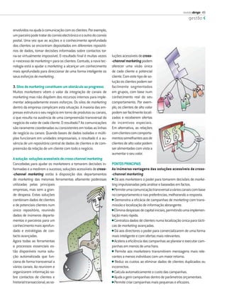 revista dirigir 49
                                                                                                                           gestão

envolvidos na ajuda à comunicação com os clientes. Por exemplo,
um parceiro pode tratar do correio electrónico e o outro do correio
postal. Uma vez que as acções e o conhecimento aprofundado
dos clientes se encontram depositados em diferentes repositó-
rios de dados, tomar decisões informadas sobre contactos tor-
na-se virtualmente impossível. O resultado ﬁnal é muitas vezes        luções acessíveis de cross-
o «excesso de marketing» para os clientes. Contudo, a nova tec-       -channel marketing podem
nologia está a ajudar o marketing a alcançar um conhecimento          oferecer uma visão única
mais aprofundado para direccionar de uma forma inteligente os         de cada cliente e potencial
seus esforços de marketing.                                           cliente. Com este tipo de so-
                                                                      lução os clientes podem ser
3. Silos de marketing constituem um obstáculo ao progresso            facilmenteasegmentados
Muitos marketeers vêem o valor da integração de canais de             em grupos, com base num
marketing mas não dispõem dos recursos internos para imple-           conhecimento real do seu
mentar adequadamente esses esforços. Os silos de marketing            comportamento. Por exem-
dentro da empresa complicam esta situação. A maioria das em-          plo, os clientes de alto valor
presas estrutura o seu negócio em torno de produtos ou canais,        podem ser facilmente locali-
o que resulta na ausência de uma compreensão transversal do           zados e receberem ofertas
negócio do valor de cada cliente. O resultado? As comunicações        deaincentivosaespeciais.
são raramente coordenadas ou consistentes em todas as linhas          Em alternativa, as relações
de negócio ou canais. Quando bases de dados isoladas e múlti-         com clientes com comporta-
plas funcionam em unidades empresariais, o resultado é a au-          mentos semelhantes aos de
sência de um repositório central de dados de clientes e de com-       clientes de alto valor podem
preensão da relação de um cliente com todo o negócio.                 ser alimentadas com vista a
                                                                      aumentar o seu valor.
A solução: soluções acessíveis de cross-channel marketing
Concebidas para ajudar os marketeers a tomarem decisões in-           PONTOS PRINCIPAIS
formadas e a medirem o sucesso, soluções acessíveis de cross-         As inúmeras vantagens das soluções acessíveis de cross-
-channel marketing estão à disposição dos departamentos               -channel marketing
de marketing das mesmas ferramentas altamente poderosas               • Dá aos marketeers o poder para tomarem decisões de marke-
utilizadas pelas principais                                           ting impulsionadas pela análise e baseadas em factos.
empresas, mas sem a gran-                                             • Permite uma comunicação transversal a vários canais com base
de despesa. Estas soluções                                            no comportamento e nas preferências, melhorando a resposta.
combinam dados de clientes                                            • Demonstra a eﬁcácia de campanhas de marketing com trans-
e de potenciais clientes num                                          missão e localização de informação abrangente.
único repositório, reunindo                                           • Elimina despesas de capital iniciais, permitindo uma implemen-
dados de inúmeros departa-                                            tação mais rápida.
mentos e parceiros para um                                            • Centraliza dados de clientes numa localização única para tácti-
conhecimento mais aprofun-                                            cas de marketing avançadas.
dado e estratégias de con-                                            • Dá aos directores o poder para comercializarem de uma forma
tacto avançadas.                                                      mais inteligente e com ofertas mais relevantes.
Agora todas as ferramentas                                            • Acelera a eﬁciência das campanhas ao planear e executar cam-
e processos essenciais es-                                            panhas em menos de uma hora.
tão disponíveis numa solu-                                            • Permite aos marketeers transmitirem mensagens mais rele-
ção automatizada que fun-                                             vantes a menos indivíduos com um maior retorno.
ciona de forma transversal a                                          • Reduz os custos ao eliminar dados de clientes duplicados ou
vários canais. Ao reunirem e                                          incorrectos.
organizarem informação so-                                            • Calcula automaticamente o custo das campanhas.
bre contactos de clientes e                                           • Ajuda a gerir campanhas dentro de parâmetros orçamentais.
historial transaccional, as so-                                       • Permite criar campanhas mais pequenas e eﬁcazes.
 