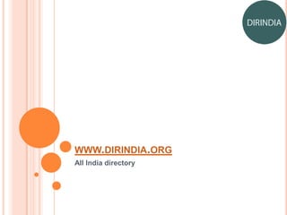 WWW.DIRINDIA.ORG
All India directory
 