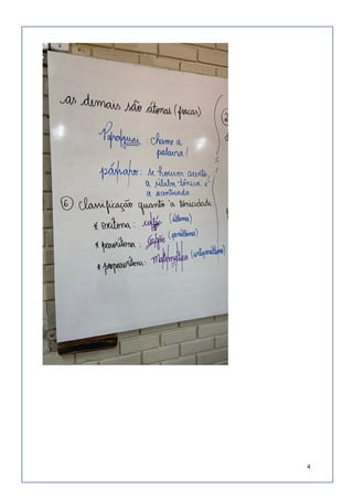 4
- Estudo da Fonologia com debate de cada item e anotação no caderno das observações necessárias