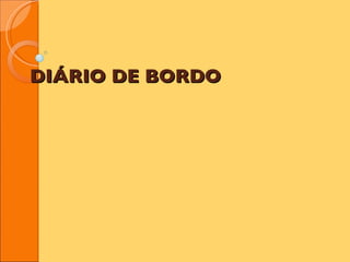 DIÁRIO DE BORDO   