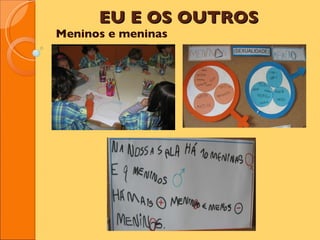 EU E OS OUTROS Meninos e meninas 