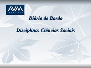 Diário de Bordo Disciplina: Ciências Sociais 