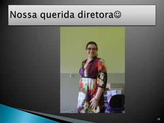 28Nossa querida diretora