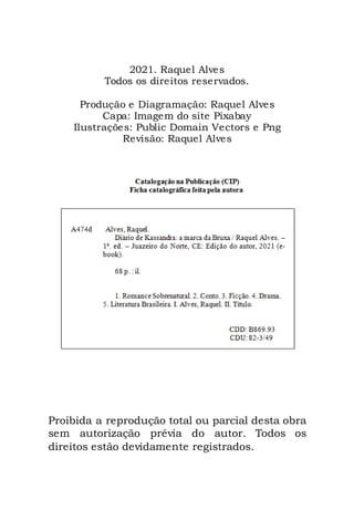2
2021. Raquel Alves
Todos os direitos reservados.
Produção e Diagramação: Raquel Alves
Capa: Imagem do site Pixabay
Ilustrações: Public Domain Vectors e Png
Revisão: Raquel Alves
Proibida a reprodução total ou parcial desta obra
sem autorização prévia do autor. Todos os
direitos estão devidamente registrados.
 