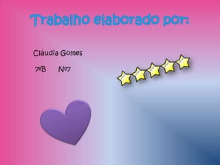 Cláudia Gomes

7ºB   Nº7
 