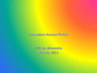 Educadora Susana Pinhal EPEI de Almoinhaabril de 2011