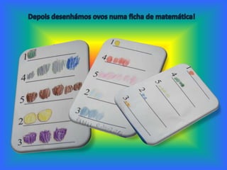 Depois desenhámos ovos numa ficha de matemática!