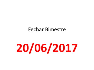 Fechar Bimestre
20/06/2017
 