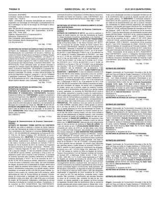 PÁGINA 10
Contratante: SEA/FMPIO
Contratada: Gartner do Brasil – Serviços de Pesquisas Ltda.
Origem: Inex. 170/2013
Objeto: contratação de empresa especializada em serviços de
prognóstico em tecnologia da informação e aconselhamento tático e estratégico na área da tecnologia da informação e telecomunicação.
Valor: R$ 280.600,00 (duzentos e oitenta mil e seiscentos reais).
Dotação Orçamentária: 47091 Item Orçamentário: 33.90.39 Ação: 2700 - Fonte: 0240.
Vigência: 02/janeiro/2014 a 31/dezembro/2014
Assinatura: 02/janeiro/2013
Pela Contratante: Derly Massaud de Anunciação
Pela Contratada: Marcio Zamprogna Krug
CIG SEA 5914/2013
Cod. Mat.: 171502
SECRETARIA DE ESTADO DA AGRICULTURA E DA PESCA
EXTRATO DO PRIMEIRO TERMO ADITIVO Nº 102/2013 DE
PRORROGAÇÃO DO CONTRATO Nº 001/2013. PARTES: Secretaria de Estado da Agricultura e da Pesca e a Softplan Planejamento e Sistemas Ltda. CLÁUSULA PRIMEIRA – DO OBJETO: O
presente Termo Aditivo tem por objeto a prorrogação do prazo de
vigência do contrato originário Por mais 12 (doze) meses, na forma prevista em sua Cláusula Sexta. CLÁUSULA SEGUNDA – DA
RATIFICAÇÃO: Ficam ratificadas todas as demais cláusulas e
condições do contrato original não alterado pelo presente instrumento. CLÁUSULA TERCEIRA – DA VIGÊNCIA: O presente Termo Aditivo entra em vigor no dia 17/01/2014, condicionada a sua
eficácia a publicação, em extrato, no Diário Oficial do Estado, na
forma que determina o artigo 61, parágrafo 1º, da Lei nº 8.666/93
e alterações posteriores. DATA E ASSINATURA: FlorianópolisSC, 20 de dezembro de 2013. João Rodrigues, pela Secretaria e
Moacir Antônio Marafon, pela Contratada. SAR 293/2013
Cod. Mat.: 171516
SECRETARIA DE ESTADO DA DEFESA CIVIL
EXTRATO DE CONTRATO
CONTRATO Nº 003/SDC/2014 DO EDITAL Nº 044/SDC/2014.
PROCESSO: Nº 5100/SDC/2014. CONTRATANTE: Secretaria
Estadual de Defesa Civil. CONTRATADO: Iguatemi Consultoria e
Serviços de Engenharia Ltda. OBJETO: Contratação de serviços
especializados de assistência técnica na elaboração de levantamento topográfico e cadastramento das propriedades atingidas
pelas obras de sobre-elevação do vertedouro e do barramento da
Barragem de Contenção de Cheias Sul. VALOR: R$ 253.340,29.
DOTAÇÃO ORÇAMENTÁRIA: 44.90.39. VIGÊNCIA: De 90 dias
após a data de término do prazo de execução, 22 de janeiro de
2014. ASSINATURA: Milton Hobus, pela contratante e Adão dos
Santos, pela contratada.
SDC 5385/2013
Cod. Mat.: 171514
Programa de Desenvolvimento da Empresa Catarinense –
PRODEC
EXTRATO DO SEGUNDO TERMO ADITIVO AO CONTRATO
Nº 001/12, que entre si celebram o Estado de Santa Catarina,
por meio das Secretarias de Estado do Desenvolvimento Econômico Sustentável e da Fazenda e a empresa DUDALINA S/A.,
CNPJ n° 85.120.939/0004-95, estabelecida na Rodovia BR 470,
nº 7109, Km. 50, Bairro Fortaleza, CEP: 89.058-020, no município de Blumenau (SC). OBJETIVO: 1) Fica adicionado por suplementação, a partir da presente data, o valor de R$ 3.412.648,99
(três milhões, quatrocentos e doze mil, seiscentos e quarenta
e oito reais e noventa e nove centavos) ao Contrato nº 001/12
firmado em 24 de fevereiro de 2012, de incentivo do Programa
de Desenvolvimento da Empresa Catarinense – PRODEC, passando a “Cláusula Segunda: Do Valor” do Contrato ora aditado
a ter a seguinte redação: “O valor do presente Contrato é de R$
15.535.064,92 (quinze milhões, quinhentos e trinta e cinco mil,
sessenta e quatro reais e noventa e dois centavos)”. O montante
do incentivo aprovado pelo Conselho Deliberativo do PRODEC,
conforme Resolução nº 573/11, de 10 de novembro de 2011, é
de R$ 19.759.155,00 (dezenove milhões, setecentos e cinqüenta
e nove mil cento e cinqüenta e cinco reais), que será contratado
em etapas, de acordo com a implantação do projeto, sendo que a
terceira, objeto do presente Termo Aditivo ao Contrato, está concluída e devidamente comprovada e as demais etapas a serem
realizadas, no montante de R$ 4.224.090,08 (quatro milhões, duzentos e vinte e quatro mil, noventa reais e oito centavos), serão
adicionadas por meio de Termos Aditivos ao presente Contrato,
depois de comprovada a realização dos investimentos correspondentes a cada uma delas, até a data limite para a conclusão
do projeto. 2) Permanecem inalteradas e ratificadas as demais
Cláusulas e condições do Contrato ora aditado. Florianópolis, 21
de novembro de 2013. SIGNATÁRIOS: Pela CONTRATANTE:
Lucia G. V. Dellagnelo, Secretária Adjunta de Estado do Desen-

DIÁRIO OFICIAL - SC - Nº 19.743
volvimento Econômico Sustentável, e Antônio Marcos Gavazzoni,
Secretário de Estado da Fazenda, e pela CONTRATADA: seus
Diretores, Sônia Regina Hess de Souza e Ilton Rogério Tarnovski.
Cod. Mat.: 171547
SECRETARIA DE ESTADO DO DESENVOLVIMENTO ECONÔMICO SUSTENTÁVEL
Programa de Desenvolvimento da Empresa Catarinense –
PRODEC
EXTRATO DO CONTRATO Nº 007/13, que entre si celebram o
Estado de Santa Catarina, por meio das Secretarias de Estado
do Desenvolvimento Econômico Sustentável e da Fazenda e a
empresa MEXICHEM BRASIL INDÚSTRIA DE TRANSFORMAÇÃO PLÁSTICA LTDA., CNPJ nº 58.514.928/0001-74, estabelecida na Rua Barra Velha, nº 100, Bairro Floresta, CEP: 89.211901, no município de Joinville, Estado de Santa Catarina (SC)
denominada CONTRATADA, referente à concessão de incentivo
do PRODEC, destinado à expansão de unidade industrial, nas
bases estabelecidas pela Resolução nº 574/11, de 10 de novembro de 2011, e pela Resolução nº 625/13, de 13 de setembro de
2013, ambas do Conselho Deliberativo do PRODEC, com base
na Lei nº 13.342 de 10/03/2005, com alterações inseridas pela
Lei nº 13.706, de 16/01/2006, Lei nº 14.075, de 03/08/2007, Lei nº
14.257, de 19/12/2007, Lei 14.605, de 31/12/2008, Lei nº 15.242,
de 27/07/2010, Lei nº 15.510, de 26/07/2011 e Lei nº 15.856, de
02/08/2012 e o Decreto nº 704, de 17/10/2007, com as alterações
dos Decretos 1.785 de 21/10/2008 e 2.244 de 02/04/2009, 310,
de 14/06/2011, 450, de 18/08/2011, 837, de 28/02/2012, 1.366
de 01/02/2013 e 1.950, de 19/12/2013. CARACTERÍSTICAS DO
INCENTIVO: 1) MONTANTE: O valor do presente Contrato é de
R$ 20.605.565,55 (vinte milhões, seiscentos e cinco mil, quinhentos e sessenta e cinco reais e cinquenta e cinco centavos). O
montante do incentivo aprovado pelo Conselho Deliberativo do
PRODEC, conforme Resolução nº 574/11, de 10 de novembro de
2011, e Resolução nº 625/13, de 13 de setembro de 2013, é de
R$ 53.300.000,00 (cinquenta e três milhões e trezentos mil reais),
que será contratado em etapas, de acordo com a implantação
do projeto, sendo que a primeira, objeto do presente Contrato,
está concluída e devidamente comprovada e as demais etapas
a serem realizadas, no montante de R$32.694.434,45 (trinta e
dois milhões, seiscentos e noventa e quatro mil, quatrocentos e
trinta e quatro reais e quarenta e cinco centavos), serão adicionadas por meio de Termos Aditivos ao presente Contrato, depois de
comprovada a realização dos investimentos correspondentes a
cada uma delas, até a data limite para a conclusão do projeto; 2)
PERCENTUAL: 75% (setenta e cinco por cento) do incremento
do ICMS NORMAL calculado sobre a média gerada no período
de 01 de maio de 2009 a 30 de abril de 2010, correspondente
aos 12 meses anteriores ao início da implantação do projeto; 3)
PRAZO DE FRUIÇÃO: O montante do incentivo poderá ser fruído em até 180 (cento e oitenta) meses, com seu início contado a
partir da data estabelecida no Regime Especial, a ser concedido
pela Secretaria de Estado da Fazenda, limitado ao valor do presente Contrato; 4) PRAZO DE CARÊNCIA: 48 (quarenta e oito)
meses, para início da amortização, contados a partir do mês do
efetivo uso; 5) AMORTIZAÇÃO: cada parcela será integralmente
paga no mês de término da carência; 6) TAXA DE JUROS: 0%
( zero por cento) ao ano; 7) ATUALIZAÇÃO MONETÁRIA: 50%
(cinquenta por cento) da UFIR ou, na falta desta, outro índice
que, a critério do Poder Executivo, seja adotado para atualização
dos tributos estaduais; 8) DAS GARANTIAS FIDEJUSSÓRIAS:
Para assegurar o pagamento do incentivo do PRODEC, composto pela restituição do principal, pelos juros e pelo montante da
atualização monetária da dívida, acrescidos de todas e quaisquer
demais, obrigações decorrentes desta operação, com base no
artigo 25 do Decreto n° 704, de 17/10/2007, a empresa apresenta como garantia real da operação, os imóveis cujas matrículas
são descritas abaixo e estão anexas ao processo PRODEC n°
606/10, estando os bens sujeitos ao cumprimento da obrigação,
de acordo com o art. 1.419 do Código Civil. Matrículas 107.107,
e 107.108, ambas do Cartório do Ofício do Registro de Imóveis,
Títulos e Documentos e Civil de Pessoas Jurídicas da Comarca
de Sumaré (SP); e Matrículas 19.929, 20.420, 17.406, 17.408,
21.463, 1.828, 490, 1.217 e 16.237, todas registradas no 3º Ofício
de Registro de Imóveis da Comarca de Joinville (SC); 9) DOS
ENCARGOS DE INADIMPLÊNCIA: No caso de impontualidade
nos pagamentos devidos a qualquer título, sem prejuízo do vencimento antecipado e da imediata exigibilidade de toda a dívida e
demais cominações legais e convencionais, serão aplicados, até
90 dias após o vencimento, os seguintes encargos de inadimplência: a) multa de 2% (dois por cento) sobre o valor das obrigações
inadimplidas; b) pagamento de juros moratórios de 12% (doze
por cento) ao ano, pro rata temporis, incidentes sobre o saldo
vencido. Não ocorrendo o recolhimento das parcelas liberadas
no prazo de 90 (noventa) dias, contados da data de seu vencimento, os valores passarão a ser exigidos na forma prevista
na legislação tributária (falta de recolhimento total ou parcial do
imposto apurado pelo próprio sujeito passivo). Nesse caso, incidirão sobre os valores devidos, a partir do vencimento da parcela,

23.01.2014 (quinta-feira)
multa, juros e atualização previstos na legislação tributária por falta do recolhimento total ou parcial do imposto apurado pelo próprio sujeito passivo; 10) DESCONTO: A Contratada receberá o
DESCONTO de 40% (quarenta por cento) por parcela creditada,
por tratar-se de empreendimento que vem a produzir mercadorias inexistentes na cadeia produtiva catarinense, dos seguintes
produtos: Luva simples para esgoto DN100 em PVC mineralizado
– NCM 3917.40.90, conforme Atestado de Inexistência de Produção Estadual – AIPE nº 801/2011, fornecido em 09 de novembro
de 2011; Corpo da caixa sifonada com amortecedor acústico para
esgoto DN100x100x50 – NCM 3917.40.90, conforme Atestado de
Inexistência de Produção Estadual – AIPE nº 802/2011, fornecido em 09 de novembro de 2011; Joelho F/F 90º CPVC 28mm
– NCM 3917.40.90, conforme Atestado de Inexistência de Produção Estadual – AIPE nº 803/2011, fornecido em 09 de novembro
de 2011; Tubo CPVC mineralizado 3m DN28 – NCM 3917.23.00,
conforme Atestado de Inexistência de Produção Estadual – AIPE
nº 804/2011, fornecido em 09 de novembro de 2011, todos fornecidos pela Federação das Indústrias do Estado de Santa Catarina
– FIESC. Florianópolis, 30 de outubro de 2013. SIGNATÁRIOS:
Pela CONTRATANTE: Lucia G. V. Dellagnelo, Secretária Adjunta
de Estado do Desenvolvimento Econômico Sustentável, e Antônio Marcos Gavazzoni, Secretário de Estado da Fazenda, e pela
CONTRATADA: seus Diretores, Maurício Harger e Adriana Oliveira Garcia.
Cod. Mat.: 171544
EXTRATO DE CONTRATO
Origem: Autorização de Fornecimento Vinculada a Ata de Registro de Preço ao Edital do Pregão Presencial nº 121/SJC/2013.
Objeto: FORNECIMENTO DE GÁS LIQUEFEITO DE PETRÓLEO - GLP PARA ATENDER UNIDADES PRISIONAIS E SOCIOEDUCATIVAS DA SECRETARIA DE ESTADO DA JUSTIÇA
E CIDADANIA PARA O ANO DE 2014. Dotação Orçamentária:
Unidade 54096, Ação 11000, Item 33.90.30. Fonte 100/111.
Contratante: Secretaria de Estado da Justiça e Cidadania/Fundo
Penitenciário do Estado de santa Catarina Contrato nº 001/GELIC/SJC/2014. Contratada Companhia Ultragaz S.A Valor Total:
R$ 43.357,33. Data da Assinatura: 13/01/2014
0002529/2014
Florianópolis, 21 de janeiro de 2014.
SECRETARIA DE ESTADO DA JUSTIÇA E CIDADANIA
Cod. Mat.: 171639
EXTRATO DE CONTRATO
Origem: Autorização de Fornecimento Vinculada a Ata de Registro de Preço ao Edital do Pregão Eletrônico nº 043/SJC/2013.
Objeto: FORNECIMENTO DE MATERIAIS DE HIGIENE PARA
ATENDER AS NECESSIDADES DAS UNIDADES PRISIONAIS
E SOCIOEDUCATIVAS DA SECRETARIA DE ESTADO DA JUSTIÇA E CIDADANIA. Dotação Orçamentária: Unidade 54096,
Ação 11000, Item 33.90.30. Fonte 100. Contratante: Secretaria
de Estado da Justiça e Cidadania/Fundo Penitenciário do Estado
de santa Catarina Contrato nº 215/GELIC/SJC/2013. Contratada João André Broering Valor Total: R$ 14.720,00. Data da
Assinatura: 18/10/2013
0002504/2014
Florianópolis, 21 de janeiro de 2014.
SECRETARIA DE ESTADO DA JUSTIÇA E CIDADANIA
Cod. Mat.: 171642
EXTRATO DE CONTRATO
Origem: Autorização de Fornecimento Vinculada a Ata de Registro de Preço ao Edital do Pregão Eletrônico nº 043/SJC/2013.
Objeto: FORNECIMENTO DE MATERIAIS DE HIGIENE PARA
ATENDER AS NECESSIDADES DAS UNIDADES PRISIONAIS
E SOCIOEDUCATIVAS DA SECRETARIA DE ESTADO DA JUSTIÇA E CIDADANIA. Dotação Orçamentária: Unidade 54096,
Ação 11000, Item 33.90.30. Fonte 100/311. Contratante: Secretaria de Estado da Justiça e Cidadania/Fundo Penitenciário
do Estado de santa Catarina Contrato nº 216/GELIC/SJC/2013.
Contratada Valmira Ferreira dos Santos Regly Me Valor Total:
R$ 2.500,00. Data da Assinatura: 11/11/2013
0002508/2014
Florianópolis, 21 de janeiro de 2014.
SECRETARIA DE ESTADO DA JUSTIÇA E CIDADANIA
Cod. Mat.: 171643
EXTRATO DE CONTRATO
Origem: Autorização de Fornecimento Vinculada a Ata de Registro de Preço ao Edital do Pregão Eletrônico nº 039/SEA/2013.
Objeto: FORNECIMENTO DE MATERIAIS DE HIGIENE, LIMPE-

 