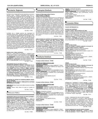 23.01.2014 (quINtA-FeIRA)

EXTRATO DO III TERMO ADITIVO AO CONTRATO Nº 007/2010.
ENTRE A SDR - DIONÍSIO CERQUEIRA CNPJ sob o n.
07.387.930/0001-99, representada pelo seu Secretário, Sr Normélio Ari Menegazzo portador do CPF nº 021.227.669-72, e de
outro lado a empresa BACK – SERVIÇOS ESPECIALIZADOS,
estabelecida na Rua General Osório, 222, Bairro Jardim América,
cidade de Rio do Sul, inscrita no CNPJ nº 75.285.965/0001-77,
doravante denominada CONTRATADA, neste ato representada
pelo Sr. RICARDO KUERTEN DUTRA, CPF 246.332.919-04.
OBJETO: O presente Termo Aditivo alterará, conforme CLAUSULA QUARTA – Do Prazo de Vigência do Contrato: O prazo para
execução que tinha término em 31 de dezembro de 2013 conforme I Termo Aditivo do referido contrato, recebe adição de mais 12
meses até 31 de dezembro de 2014. Dionísio Cerqueira- (SC), 19
de dezembro de 2013.
Cod. Mat.: 171503
EXTRATO DO V TERMO ADITIVO AO CONTRATO Nº
0024/2009. ENTRE A SDR - DIONÍSIO CERQUEIRA CNPJ sob o
n. 07.387.930/0001-99, representada pelo seu Secretário, Sr Normélio Ari Menegazzo portador do CPF nº 021.227.669-72, e de
outro lado a empresa BACK – SERVIÇOS ESPECIALIZADOS,
estabelecida na Rua General Osório, 222, Bairro Jardim América,
cidade de Rio do Sul, inscrita no CNPJ nº 75.285.965/0001-77,
doravante denominada CONTRATADA, neste ato representada
pelo Sr. RICARDO KUERTEN DUTRA, CPF 246.332.919-04.
OBJETO: O presente Termo Aditivo alterará, conforme CLAUSULA QUARTA – Do Prazo de Vigência do Contrato: O prazo para
execução que tinha término em 31 de dezembro de 2013 conforme IV Termo Aditivo do referido contrato, recebe adição de mais
09 meses até 30 de setembro de 2014. Dionísio Cerqueira- (SC),
19 de dezembro de 2013.
Cod. Mat.: 171507
eRRAtA (CIG n° SDR18 18970/2013)
Extrato do 1° Termo Aditivo ao Convênio n° 1106/20013, entre
SDR da Grande Fpolis e o Fundo Municipal de Saúde de Biguaçu, publicado no DOE Nº 19.732, de 08/01/2014, pg 44. ONDe Se
LÊ: CONVeNeNte: Prefeitura Municipal de Biguaçu. LeIA-Se:
CONVeNeNte: Fundo Municipal de Saúde de Biguaçu. Também
ONDe Se LÊ: Pelo Município: José Castelo Deschamps: LeIASe: Pelo Fundo Municipal: Leandro Adriano de Barros.
Cod. Mat.: 171468
SDR GRANDe FPOLIS (CIG SDR18 197/2014)
eXtRAtO De CONtRAtO nº 039/2013 - Contratante: Secretaria de Estado de Desenvolvimento Regional – Grande Florianópolis. Contratada: Berkana Prestação de Serviços e Comércio
LTDA. Origem: Carta Convite n° 052/2013. Objeto: “execução
de Reforma emergencial da eeB Presidente Roosevelt – Coqueiros – Florianópolis/SC”. Valor total: R$ 146.903,14 (cento
e quarenta e seis mil, novecentos e três reais e quatorze centavos). Dotação Orçamentária: Função: 12; Subfunção: 368; Projeto: 0610; Ação: 11490; Item de Despesa: 44.90.51; Fonte: 0391.
Data Assinatura: 02/09/2013. Pela Contratante: Flavio Antonio
B. Bernardes. Pela Contratada: Marlene de Souza.
Cod. Mat.: 171512
SeCRetARA De eStADO De DeSeNVOLVIMeNtO ReGIONAL De XANXeRÊ
eRRAtA AO DÉCIMO quARtO teRMO ADItIVO De PRAZO
AO CONtRAtO N° 001/2009
ONDe Se LÊ: Décimo Quarto termo aditivo de prazo ao contrato
Nº 001/2009.
LeIA-Se: Décimo Termo Aditivo de prazo ao contrato Nº
001/2009.
Cod. Mat.: 171480

DeFeNSORIA PÚBLICA DO eStADO De SANtA CAtARINA –
PROCeSSO DPe Nº 009/2013 (eDPe 9130)
Primeiro termo Aditivo ao Contrato 009/2013 – edital de
Pregão Presencial nº 009/2013. Contratante: DPE/SC Contratada: Ticket Serviços S/A, CNPJ/MF n° 47.866.934/0001-74.
Prazo de vigência: de 31/12/13 até 31/12/14. Objeto: prorrogação da vigência do contrato DPE 009/2013, por mais 12 (doze
meses), com término previsto para 31/12/2014. Fundamentação
Legal: Art. 57, inc. II, e art. 65, inc. II, ambos da Lei Federal nº
8.666/93. Local e data: Florianópolis, 30/12/2013. Signatários:
pela Contratada, Sr. João Batista Baldon, Procurador da Ticket
Serviços SA, e, pela DPE/SC, o Sr. Ivan Cesar Ranzolin, Defensor Público Geral.
Cod. Mat.: 171460

DIÁRIO OFICIAL - SC - Nº 19.743

Instituto de Metrologia de Santa Catarina
Órgão Delegado do INMetRO.
extrato do Contrato 0034/2013
EXTRATO DO TERCEIRO TERMO ADITIVO AO CONTRATO Nº
0002/2010. Nº do Processo: 964/2010. Contratante: IMETRO/
SC-INSTITUTO DE METROLOGIA DE SANTA CATARINA. Contratada: TELEFÔNICA BRASIL S/A. CNPJ: 02.558.157/0001-62.
Objeto: O presente termo aditivo tem a finalidade de prorrogar o
contrato de prestação de Serviço Móvel Pessoal com Tecnologia
Digital, na modalidade pós-pago, com habilitação e fornecimento
de aparelhos telefônicos celulares em regime de comodato, com
respectivos acessos, quantitativos e condições estabelecidas no
Anexo I do edital de Pregão nº 0036/2010, no total de 70 linhas,
sendo 60 (sessenta) aparelhos telefônicos celulares e 10 (dez)
equipamentos para transmissão de dados e acesso a internet
em regime de comodato, por um período de 90 (noventa) dias,
de 01.01.2014 até 30.03.2014, ou até que seja finalizado o Pregão Presencial PP-0162/2013 da SEA/SC. Data de Assinatura:
20.12.2013.
Cod. Mat.: 171621
IPReV. eXtRAtO De CONtRAtO De AquISIÇÃO N° 002/2014,
PP nº 0125/2013, realizado pela SeA. Processo IPReV
6983/2013. Contratante: Instituto de Previdência do Estado de
Santa Catarina – IPREV. Contratada: Posto Galo Ltda. Do objeto: Fornecimento de Diesel S-10 para o IPREV em Florianópolis/
SC no ano de 2014. Do Preço: Valor total estimado R$ 4.560,00.
Da dotação orçamentária: Subação 2264, Item Orçamentário:
33.90.30.00, Fonte 0100. Da vigência: O contrato terá duração
de 06 de janeiro de 2014 até 31 de dezembro de 2014. Do Foro:
Fica eleito o Foro da Comarca da Capital do Estado de Santa Catarina. Assinado em 06/01/14, por Adriano Zanotto, pelo IPREV e
Ângelo do Amaral Brasil, pela Contratada.
Cod. Mat.: 171592

Fundação do Meio Ambiente – FAtMA
eXtRAtO DO teRMO ADItIVO No 0001
CONtRAtO N° 0008/2013
CONtRAtANte: FUNDAÇÃO DO MEIO AMBIENTE - FATMA
CONtRAtADA: SUPER PEÇAS COMÉRCIO DE PEÇAS LTDA.
(CNPJ Nº 80.644.941/0001-05)
OBJetO: ALTERAÇÃO DE PRAZO
VIGÊNCIA: DE 01 DE JANEIRO A 31 DE DEZEMBRO DE 2014
DAtA De ASSINAtuRA: 03 DE DEZEMBRO DE 2013, PELA
FATMA: GEAN MARQUES LOUREIRO PELA CONTRATADA:
WALDERLÚCIO WAGNER
Nº CIG: FATMA 1316/2014
FLORIANÓPOLIS, 21 DE JANEIRO DE 2014
GeAN LOuReIRO
PRESIDENTE
Cod. Mat.: 171234
Fundação do Meio Ambiente – FAtMA
eXtRAtO DO teRMO ADItIVO No 0001
CONtRAtO N° 0009/2013
CONtRAtANte: FUNDAÇÃO DO MEIO AMBIENTE - FATMA
CONtRAtADA: SEMECAL COMÉRCIO DE AUTOPEÇAS E
SERVIÇOS AUTOMOTIVOS LTDA. (CNPJ Nº 75.402.099/000157)
OBJetO: ALTERAÇÃO DE PRAZO
VIGÊNCIA: DE 01 DE JANEIRO A 31 DE DEZEMBRO DE 2014
DAtA De ASSINAtuRA: 03 DE DEZEMBRO DE 2013, PELA
FATMA: GEAN MARQUES LOUREIRO PELA CONTRATADA:
TIAGO MARCEL DALBOSCO
Nº CIG: FATMA 1339/2014
FLORIANÓPOLIS, 21 DE JANEIRO DE 2014
GeAN LOuReIRO
PRESIDENTE
Cod. Mat.: 171250
Fundação do Meio Ambiente – FAtMA
eXtRAtO DO teRMO ADItIVO No 0006
CONtRAtO N° 0019/2009
CONtRAtANte: FUNDAÇÃO DO MEIO AMBIENTE - FATMA
CONtRAtADA: EMCATUR VIAGENS E TURISMO LTDA. (CNPJ
Nº 83.895.250/0001-64)

PÁGINA 23
OBJetO: ALTERAÇÃO DE PRAZO
VIGÊNCIA: DE 01 DE JANEIRO A 31 DE DEZEMBRO DE 2014
DAtA De ASSINAtuRA: 03 DE DEZEMBRO DE 2013, PELA
FATMA: GEAN LOUREIRO PELA CONTRATADA: ARLETE
MENDES RAMOS
Nº CIG: FATMA 1478/2014
FLORIANÓPOLIS, 21 DE JANEIRO DE 2014
GeAN LOuReIRO
PRESIDENTE
Cod. Mat.: 171269

CeLeSC DIStRIBuIÇÃO S.A.
eXtRAtO De CONtRAtO
Contrato nº 50.825 - Agência Regional de Lages
Objeto: Contratação de empresa especializada para a execução
de obras de construção de redes de distribuição rural na área de
atuação da Agência Regional de Lages. Estas serão executadas
conforme o Lote 1 – Consolidado 33 e Lote 02 – consolidado 151.
Vigência do contrato nº 50.825 até 10.08.2014, a partir da data
da Assinatura. Contratada: Lumar Comercio de Materiais Elétricos e Postes Ltda-ME Gestor do contrato, nos termos do Art. 67
da Lei Federal 8666/93, com suas alterações: Ricardo Furlanetto.
Cod. Mat.: 171476
CIDASC
AVISO De PuBLICAÇÃO
extrato do Contrato nº 003/2014, referente ao processo de
Licitação Pregão Presencial nº 092/2013.
Objeto: Prestação de serviço de suporte de hardware.
Prazo de vigência: 01/02/2014 até 30/06/2015.
Valor total do Contrato: R$ 84.500,00 (oitenta e quatro mil e
quinhentos reais)
Data da assinatura: 20 de janeiro de 2014.
Contratado: Madeireira Herval Ltda.
PROtOCOLO: CIDASC 00000145/2014
Contratante: Cia. Integrada de Des. Agrícola de SC – CIDASC
Florianópolis, SC, 22 de janeiro de 2014.
enori Barbieri – Presidente
Cod. Mat.: 171430
CIDASC
AVISO De PuBLICAÇÃO
extrato do Contrato nº 004/2014, referente ao processo de
Licitação Pregão eletrônico SeA nº 0041/2013.
Objeto: Aquisição de 70 (setenta) notebooks marca Philco modelo Workbook Q1476.
Prazo de vigência: 02/12/2013 até 01/12/2014.
Valor total do Contrato: R$ 153.300,00 (cento e cinquenta e três
mil e trezentos reais)
Data da assinatura: 02 de dezembro de 2013.
Contratado: Philco Eletrônicos S/A.
PROtOCOLO: CIDASC 00000147/2014
Contratante: Cia. Integrada de Des. Agrícola de SC – CIDASC
Florianópolis, SC, 22 de janeiro de 2014.
enori Barbieri – Presidente
Cod. Mat.: 171565
eXtRAtO De CONtRAtO nº 0128/14 ORIGeM: lei 8666/93
E 10.520/02 - Pregão Eletrônico Nº. 246/2013 CONtRAtANte:
Epagri – Sede – Florianópolis – SC, Gerências Itajaí, Lages e Rio
do Sul CONtRAtADA: Nema Eletrotecnica Ltda CNPJ/CPF:
80.756.893/0001-39 OBJetO: Serviços de Terceiros VIGÊNCIA:
06/01/2014 a 31/12/2014 VALOR GLOBAL: R$ 687.120,00 IteM
ORCAMeNtÁRIO: 33903704; Ação 3698, 1100; Fonte 100, 240,
640, MODALIDADe LICItAÇÃO: 13 - Pregão ASSINADO eM:
13/12//2013, por Nilberto Ari Lehmkuhl, Repres. Legal, Luiz Ademir Hessmann, Repres. Legal Epagri.
Cod. Mat.: 171411
SCGÁS – COMPANHIA DE GÁS DE SANTA CATARINA
EXTRATO DO CONTRATO nº PP-052/13. Objeto Serviços de
gestão de pagamentos de abastecimentos de combustíveis
com cartão magnético e acompanhamento on-line. Valor: R$
191.671,26. Assinatura: 10/01/2014. Vigência: 20 meses. Signatários: A Diretoria, pela SCGÁS e Genoir Simoni – Presidente e
Leopoldo de Paula Senff – Diretor Presidente, pela contratada.
Osny Belarmino da Silva Filho - Coordenador de Suprimentos
Cod. Mat.: 171525
SCGAS-COMPANHIA De GÁS De SANtA CAtARINA
AVISO De ReSCISÃO CONtRAtuAL - Contrato nº 037/12A. Data de assinatura: 11/06/2013. Vigência: 730 dias a partir

 