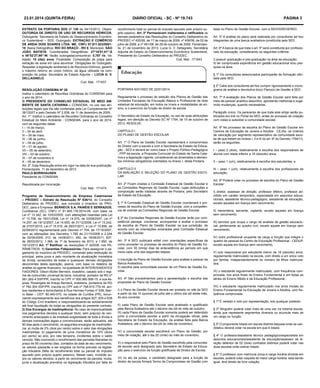 23.01.2014 (quINtA-FeIRA)

DIÁRIO OFICIAL - SC - Nº 19.743

eXtRAtO DA PORtARIA SDS nº 130 de 04/12/2013. Objeto:
OutORGA De DIReItO De uSO De ReCuRSOS HÍDRICOS.
Outorgante: Secretaria de Estado do Desenvolvimento Econômico Sustentável – SDS. Outorgado: eXtRAÇÃO e COMÉRCIO
De AReIA DOIS SOAReS LtDA. Me, CNPJ 07.911.823/000118. Bacia Hidrográfica: RIO DO BRAÇO - RH 8. Município: SÃO
JOÃO BAtIStA. Coordenadas Geográficas: 27°16'51,01''-S
e 48°52'27,99''-W. Vazão outorgada(consuntiva): 0,787 l/s. Validade: 10 (dez) anos. Finalidade: Composição de polpa para
extração de areia em cava aluvionar. Obrigações do Outorgado:
Respeitar a legislação ambiental e de Recursos Hídricos; garantir
o máximo retorno ao corpo hídrico, da água utilizada na composição da polpa. Secretária de Estado Adjunta – LuCIA G. V.
DeLLAGNeLO.
Cod. Mat.: 171637

recolhimento total ou parcial do imposto apurado pelo próprio sujeito passivo. Art. 2º Permanecem inalterados e ratiﬁcados os
demais parâmetros das Resoluções do Conselho Deliberativo do
PRODEC nº 420/08, de 17 de março de 2008, nº 458/08, de 02 de
julho de 2008, e nº 481/08, de 29 de outubro de 2008. Florianópolis, 21 de novembro de 2013. Lucia G. V. Dellagnelo, Secretária
Adjunta de Estado do Desenvolvimento Econômico Sustentável,
Presidente do Conselho Deliberativo do PRODEC.
Cod. Mat.: 171543

ReSOLuÇÃO CONSeMA Nº 29
Institui o calendário de Reuniões Ordinárias do CONSEMA para
o ano de 2014.
O PReSIDeNte DO CONSeLHO eStADuAL De MeIO AMBIeNte De SANtA CAtARINA – CONSEMA, no uso das atribuições legais que lhe são conferidas pela Lei Complementar Nº
381/2007 e pelo Decreto Nº 2.838, de 11 de dezembro de 2009,
Art. 1º. Instituir o calendário de Reuniões Ordinárias do Conselho
Estadual do Meio Ambiente - CONSEMA, para o ano de 2014,
com as seguintes datas:
I – 14 de março;
II – 04 de abril;
III – 09 de maio;
IV – 06 de junho;
V – 04 de julho;
VI – 01 de agosto;
VII – 05 de setembro;
VIII – 03 de outubro;
IX – 07 de novembro e
X – 05 de dezembro.
Art. 2º. Esta Resolução entra em vigor na data de sua publicação.
Florianópolis, 11 de dezembro de 2013.
PAuLO BORNHAuSeN
Presidente do CONSEMA

PORTARIA N/01/SED DE 22/01/2014

Republicada por incorreção

Art. 2º Ficam criadas a Comissão Estadual de Gestão Escolar e
as Comissões Regionais de Gestão Escolar, cujas atribuições e
composição serão tratadas através de Portaria, pelo Secretário
de Estado da Educação.

Cod. Mat.: 171474

Programa de Desenvolvimento da empresa Catarinense
– PRODeC – extrato da Resolução Nº 636/13, do Conselho
Deliberativo do PRODEC, que concede o incentivo do PRODEC, para a Empresa: BeRNeCK S.A. PAINÉIS e SeRRADOS,
Curitibanos (SC), CNPJ nº 81.905.176.0014-09, com base na
Lei nº 13.342, de 10/03/2005, com alterações inseridas pela Lei
nº 13.706, de 16/01/2006, Lei nº 14.075, de 03/08/2007, Lei nº
14.257, de 19/12/2007, Lei 14.605, de 31/12/2008, Lei nº 15.242,
de 27/07/2010, Lei nº 15.510, de 26/07/2011, e Lei nº 15.856, de
02/08/2012 regulamentada pelo Decreto nº 704, de 17/10/2007,
com as alterações dos Decretos 1.785 de 21/10/2008 e 2.244
de 02/04/2009, 310, de 14/06/2011, 450, de 18/08/2011, 837,
de 28/02/2012, 1.366, de 1º de fevereiro de 2013, e 1.950, de
19/12/2013 Art. 1º Retiﬁcar, as resoluções nº 420/08, nos PARÂMETROS: 1) Garantias Fidejussórias: Para assegurar o pagamento do incentivo do PRODEC, composto pela restituição do
principal, pelos juros e pelo montante da atualização monetária
da dívida, acrescidos de todas e quaisquer demais obrigações
decorrentes desta operação, assina, com base no relatório de
análise do agente financeiro, na qualidade de INTERVENIENTES
FIADORES: Gilson Muller Berneck, brasileiro, casado sob o regime de comunhão universal de bens, industrial, portador de RG nº
561.262-4 SSP/PR, inscrito no CPF nº 000.960.599-15, e sua esposa, Rosangela de Araujo Berneck, brasileira, portadora da RG
nº 782.304 SSP/PR, inscrita no CPF sob nº 768.915.779-34, ambos residentes e domiciliados à Rua Hermes Fontes nº 936, Bairro Batel – CEP: 80.440-070, na cidade de Curitiba (PR), renunciando expressamente aos benefícios dos artigos 827, 835 e 838
do Código Civil brasileiro e responsabilizando-se solidariamente
até final liquidação de todas as obrigações do presente contrato.
2) Dos encargos de Inadimplência: No caso de impontualidade
nos pagamentos devidos a qualquer título, sem prejuízo do vencimento antecipado e da imediata exigibilidade de toda a dívida e
demais cominações legais e convencionais, serão aplicados, até
90 dias após o vencimento, os seguintes encargos de inadimplência: a) multa de 2% (dois por cento) sobre o valor das obrigações
inadimplidas; b) pagamento de juros moratórios de 12% (doze
por cento) ao ano, pro rata temporis, incidentes sobre o saldo
vencido. Não ocorrendo o recolhimento das parcelas liberadas no
prazo de 90 (noventa) dias, contados da data de seu vencimento,
os valores passarão a ser exigidos na forma prevista na legislação tributária (falta de recolhimento total ou parcial do imposto
apurado pelo próprio sujeito passivo). Nesse caso, incidirão sobre os valores devidos, a partir do vencimento da parcela, multa,
juros e atualização previstos na legislação tributária por falta do

PÁGINA 3
base no Plano de Gestão Escolar, com a SED/SDR/GERED.
Art. 5º A análise do plano será realizada por consultores ad hoc
integrantes de uma banca avaliadora constituída pela SED.
Art. 6º A banca de que trata o art. 5º será constituída por profissionais da educação, considerando os seguintes critérios:
I) possuir graduação e pós-graduação na área da educação;
II) ter comprovada experiência em gestão educacional e/ou pesquisa na área.
§ 1º Os consultores selecionados participarão de formação ofertada pela SED.

Regulamenta o processo de seleção dos Planos de Gestão das
Unidades Escolares da Educação Básica e Profissional da rede
estadual de educação, em todos os níveis e modalidades de ensino, e o exercício da função de diretor de escola.
O Secretário de Estado da Educação, no uso de suas atribuições
legais, em atenção ao Decreto SC Nº 1794, de 15 de outubro de
2013, RESOLVE:
CAPÍTULO I
DO PLANO DE GESTÃO ESCOLAR
Art. 1º O Plano de Gestão Escolar representará o compromisso
do Diretor com a escola e com a Secretaria de Estado da Educação - SED e deverá ter como base o Projeto Político-Pedagógico
- PPP da escola, a Proposta Curricular do Estado de Santa Catarina e a legislação vigente, considerando as dimensões e elementos mínimos obrigatórios orientados no Anexo I, desta Portaria.
CAPÍTULO II
DA AVALIAÇÃO E SELEÇÃO DO PLANO DE GESTÃO ESCOLAR

§ 1º A Comissão Estadual de Gestão Escolar coordenará o processo de escolha do Plano de Gestão Escolar, com a competência de orientar as Comissões Regionais de Gestão Escolar.
§ 2º As Comissões Regionais de Gestão Escolar terão por competência planejar, coordenar, acompanhar e avaliar o processo
de escolha do Plano de Gestão Escolar na sua jurisdição, de
acordo com as orientações emanadas pela Comissão Estadual
de Gestão Escolar.
Art. 3º A SED publicará edital com orientações específicas de
como proceder no processo de escolha do Plano de Gestão Escolar, com 30 (trinta) dias de antecedência ao período em que
inicia cada uma das seguintes etapas:
I) inscrição do Plano de Gestão Escolar para análise e parecer da
Banca Avaliadora;
II) escolha pela comunidade escolar de um Plano de Gestão Escolar.
Art. 4º São procedimentos para a apresentação e escolha das
propostas de Plano de Gestão Escolar:
I) o Plano de Gestão Escolar deverá ser postado no site da SED
a partir do dia 15 (quinze) de julho até o ultimo dia útil deste mês,
do ano corrente;
II) cada Plano de Gestão Escolar será analisado e qualificado
pela Banca Avaliadora até o décimo dia útil do mês de outubro;
III) cada Plano de Gestão Escolar somente poderá ser defendido
junto à comunidade escolar a partir da divulgação oficial, pela
Secretaria de Estado da Educação, da análise feita pela Banca
Avaliadora, até o décimo dia útil do mês de novembro;
IV) a comunidade escolar escolherá um Plano de Gestão, por
meio de votação, até o dia 20 (vinte) do mês de novembro;
V) o responsável pelo Plano de Gestão escolhido pela comunidade escolar será designado pelo Secretário de Estado da Educação para o exercício da função gratificada de Diretor de Escola;
VI) no ato da posse, o candidato designado para a função de
diretor de escola firmará Termo de Compromisso de Gestão com

§ 2º Cabe aos consultores ad hoc cumprir rigorosamente o cronograma de análise e devolutiva do(s) Plano(s) de Gestão à SED.
Art. 7º A avaliação dos Planos de Gestão Escolar será feita por
meio de parecer analítico descritivo, apontando melhorias e sugerindo mudanças, quando necessárias.
Parágrafo único: Os pareceres de que trata este artigo serão publicados em link no Portal da SED, antes do processo de votação
com vistas a subsidiar a comunidade escolar.
Art. 8º No processo de escolha do Plano de Gestão Escolar em
Centros de Educação de Jovens e Adultos - CEJAs, os critérios
de valoração por segmento representativo da comunidade escolar de que tratam os incisos I, II e III do art. 6º do Decreto 1794/13,
serão os seguintes:
I – peso 2 (dois), relativamente à escolha dos responsáveis de
alunos com idade inferior a 18 (dezoito) anos;
II – peso 1 (um), relativamente à escolha dos estudantes; e
III – peso 1 (um), relativamente à escolha dos profissionais da
educação.
Art. 9º Poderá votar no processo de escolha do Plano de Gestão
Escolar:
I) diretor, assessor de direção, professor efetivo, professor admitido em caráter temporário, especialista em assuntos educacionais, assistente técnico-pedagógico, assistente de educação,
exceto aqueles em licença sem vencimento;
II) merendeira, servente, vigilante, exceto aqueles em licença
sem vencimento;
III) servidor que ocupa o cargo de analista de gestão educacional, pertencente ao quadro civil, exceto aquele em licença sem
vencimento;
IV) outro profissional ocupante de cargo e função que integre o
quadro de pessoal do Centro de Educação Profissional - CEDUP,
exceto aquele em licença sem vencimento;
V) o(a) responsável por estudante menor de 18 (dezoito) anos,
regularmente matriculado na escola, com direito a um único voto
por família, independentemente do número de filhos matriculados;
VI) o estudante regularmente matriculado, com frequência comprovada, nos anos finais do Ensino Fundamental e em todas as
séries do Ensino Médio e da Educação Profissional;
VII) o estudante regularmente matriculado nos anos iniciais do
Ensino Fundamental na Educação de Jovens e Adultos, com frequência comprovada.
§ 1º É vedado o voto por representação, sob qualquer pretexto.
§ 2º Ninguém poderá votar mais de uma vez na mesma escola,
ainda que represente segmentos diversos ou acumule mais de
um cargo ou função.
§ 3º O proponente lotado em escola distinta daquela onde se candidatou deverá votar na escola em que é lotado.
§ 4º O professor/assistente técnico pedagógico/especialista em
assuntos educacionais/assistente de educação/assessor de direção detentor de 02 (dois) contratos distintos poderá votar nas
duas escolas onde estiver lotado.
§ 5º O professor com matrícula única e carga horária dividida em
escolas, poderá votar naquela de maior carga horária; esta sendo
igual, terá direito de livre votação.

 