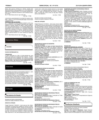 PÁGINA 8
MANS LIMA (matrícula 657038-0-01), RAFAEL XAVIER DOS
SANTOS MURARO (matrícula 658593-0-01), FILIPE BROERING
RAMPINELLI (matrícula 657267-7-01) e SILVANA HAEMING GERENT JUTTEL (matrícula 372728-9-01) como membros da equipe de apoio.
Art. 2º - Esta Portaria entra em vigor nesta data.
Cod. Mat.: 171549
O REITOR DA UNIVERSIDADE DO ESTADO DE SANTA CATARINA – UDESC, no uso de suas atribuições legais, resolve baixar
a seguinte Portaria:
PORtARIA Nº 048, de 21/01/2014.
Art. 1º - DESIGNAR, SILVANA HAEMING GERENT JUTTEL (matrícula 372728-9-01) como pregoeiro responsável pelo Pregão nº
0009/2014, DAYANE JUNGES DE ABREU, (matrícula 666.6396-01) como responsável técnico, e os servidores MAURO MARCELO MACIEL (matrícula 657077-1-01), DIVONZIR ANDERSON
NAVROTSKI (matrícula 377358-2-01), FERNANDA HERMANS
LIMA (matrícula 657038-0-01), RAFAEL XAVIER DOS SANTOS
MURARO (matrícula 658593-0-01) e FILIPE BROERING RAMPINELLI (matrícula 657267-7-01) como membros da equipe de
apoio.
Art. 2º - Esta Portaria entra em vigor nesta data.
Cod. Mat.: 171550

CeLeSC DIStRIBuIÇÃO S.A.
COMuNICADO
A Celesc Distribuição S.A, CNPJ nº 08.336.783/0001-90, torna
público que recebeu da Fundação de Meio Ambiente – FATMA a
Autorização para Corte de vegetação - AuC, válida por 12 meses,
para implantação do empreendimento denominado Lt 69 kV São
Miguel do Oeste – São José dos Cedros (VARIANte 49 – 58),
localizado no município de Guaraciaba. A Diretoria
Cod. Mat.: 171479

SECRETARIA DE ESTADO DA SEGURANÇA PÚBLICA - CORPO DE BOMBEIROS MILITAR DE SANTA CATARINA.
EXTRATO DO EDITAL n.º 77-13-DE/CBMSC
O Comandante Geral do Corpo de Bombeiros Militar do Estado
de Santa Catarina TORNA PÚBLICO o Processo Seletivo de Bibliotecário, Orientador Educacional, Pedagogo, Psicólogo e Supervisor Escolar, a serem admitidos em caráter temporário - ACT,
para preenchimento de vagas na Diretoria de Ensino do Corpo de
Bombeiros Militar. Edital na integra poderá ser obtido no site www.
cbm.sc.gov.br Florianópolis, 06 de dezembro de 2013. MARCOS
DE OLIVEIRA Coronel BM - Comandante Geral do CBMSC.
Cod. Mat.: 171464

Secretaria de Estado da Administração
Diretoria de Gestão de Materiais e Serviços

DIÁRIO OFICIAL - SC - Nº 19.743
mações sobre o edital serão prestadas através do e-mail gelic@
sea.sc.gov.br, ou no seguinte endereço: Rodovia SC 401 - Km 5,
nº 4600, 1º andar, CEP 88032-000, Saco Grande II, Florianópolis/SC, no horário das 13:00 às 19:00, em dias úteis. Protocolo
(SGP-e) SEA 3894/2013.
Cod. Mat.: 171596
Secretaria de Estado da Administração
Diretoria de Gestão de Materiais e Serviços
AVISO De LICItAÇÃO
Pregão Presencial nº 0019/2014 - menor preço mensal. Objeto:
Contratação de empresa especializada em tecnologia da informação para prestação de serviços mensais de administração e gerenciamento de rede e serviços, suporte técnico (help-desk) nível
2 e 3 em tecnologia da informação. Entrega dos documentos de
habilitação (envelope nº 1) e da proposta de preços (envelope nº
2): até as 13:30 horas do dia 18/02/2014. Abertura da sessão: a
partir das 14:00 horas do dia 18/02/2014. O Edital e seus anexos
estão disponíveis no site www.portaldecompras.sc.gov.br. Informações sobre o edital serão prestadas através do e-mail gelic@
sea.sc.gov.br, ou no seguinte endereço: Rodovia SC 401 - Km 5,
nº 4600, 1º andar, CEP 88032-000, Saco Grande II, Florianópolis/SC, no horário das 13:00 às 19:00, em dias úteis. Protocolo
(SGP-e) SEA 4388/2013.
Cod. Mat.: 171601
SeCRetARIA De eStADO DA SAÚDe/FeS
AVISO De LICItAÇÃO
A Secretaria de estado da Saúde de Santa Catarina/Fundo
estadual da Saúde, torna público que realizará a abertura da
licitação abaixo relacionada, cuja documentação e proposta deverão ser entregues, exclusivamente, no Setor de Protocolo da
Comissão Permanente de Licitação - Rua Esteves Júnior, 160 Edifício Halley - 2 º andar - Centro - Florianópolis – SC.
Licitação: edital n.º 0169/2014
Modalidade: Pregão Presencial
Processo: PSeS nº 61624/2013
OBJetO: Aquisição de bateria para empilhadeira para a Gerência de Patrimônio (GEPAT)
envelopes: até às 13h15min do dia 07/02/2014.
Abertura da Licitação: às 13h30min do dia 07/02/2014.
SeS 00062722/2013
tânia eberhardt
Secretária de estado da Saúde
Cod. Mat.: 171506
SeCRetARIA De eStADO DA SAÚDe/FeS
AVISO De LICItAÇÃO
A Secretaria de estado da Saúde de Santa Catarina/Fundo
estadual da Saúde, torna público que realizará a abertura da
licitação abaixo relacionada, cuja documentação e proposta deverão ser entregues, exclusivamente, no Setor de Protocolo da
Comissão Permanente de Licitação - Rua Esteves Júnior, 160 Edifício Halley - 2 º andar - Centro - Florianópolis – SC.
Licitação: edital n.º 0163/2014
Modalidade: Pregão Presencial
Processo: PSeS nº 71184/2013
OBJetO: Aquisição de equipamentos hospitalares para o
Hospital Governador Celso Ramos (HGCR)
envelopes: até às 13h15min do dia 06/02/2014.
Abertura da Licitação: às 13h30min do dia 06/02/2014.
SeS 00073454/2013
tânia eberhardt
Secretária de estado da Saúde
Cod. Mat.: 171508

23.01.2014 (quINtA-FeIRA)
SeCRetARIA De eStADO DA SeGuRANÇA PÚBLICA
AVISO De LICItAÇÃO
Pregão Presencial 332/SSP/2013 Objeto: Prestação de serviço
de manutenção preventiva e corretiva, com o fornecimento de peças, nas câmaras frias dos Institutos Médicos Legais – IML – de
Florianópolis, Brusque, Itajaí e Balneário Camboriú.
Data e local da Sessão Pública: às 14h do dia 03.02.2014 no
Auditório de Licitações da SSP, localizado na Rua Artista Bittencourt, nº 30, Centro, Florianópolis/SC. Para retirada dos editais,
as empresas interessadas deverão comparecer ao Setor de
Licitações da SSP, no endereço supra munidas do carimbo da
empresa, ou ainda, obtê-los no endereço www.ssp.sc.gov.br da
Internet.
CIG 41112/2013
Florianópolis, 22 de janeiro de 2014.
SeCRetARIA De eStADO DA SeGuRANÇA PÚBLICA
Cod. Mat.: 171558
POLÍCIA CIVIL De SANtA CAtARINA
ReSuLtADO De LICItAÇÃO
A Coordenadoria do Fundo de Melhoria da Polícia Civil comunica aos interessados o resultado da seguinte Licitação: Concorrência nº 0157/2013. Objeto: Serviço de locação de imóvel para
abrigar a Divisão de Investigações Criminais de Fronteira – DICFRON e Núcleo Integrado de Inteligência de Fronteira – NINF
de São Lourenço do Oeste. Resultado: DeSeRtO. Protocolo CIG
(SGP-e) PCSC 65107/2013.
Florianópolis, 22 de janeiro de 2014.
A COMISSÃO
Cod. Mat.: 171606
POLÍCIA CIVIL
eXtRAtO De DISPeNSA De LICItAÇÃO
Objeto: Aquisição de gasolina comum para a Polícia Civil, na
conformidade do(s) processo(s) que adiante segue(m). Fundamentação Legal: art. 24, IV, da Lei n.º 8.666/93. Dotação Orçamentária: Unidade 1684, Programa 0715, Subação 11877, Item
3.3.90.30. Fonte 0111/0311. Razão da escolha: Empresa que
melhor atende as necessidades da Polícia Civil no município pertinente, apresentando proposta compatível com o valor de mercado, juntamente com os documentos habilitatórios necessários
à contratação. Contratante: Fundo de Melhoria da Polícia Civil.
DISPeNSA De LICItAÇÃO Nº 003/CPL/DGPC/2014 – tuRVO.
Contratada: Auto Posto Daminelli Ltda. Valor total estimado:
R$ 11.984,00. Protocolo CIG: PCSC 5121/2014.
Florianópolis, 22 de janeiro de 2014.
A COMISSÃO
Cod. Mat.: 171692
SECRETARIA DE ESTADO DA SEGURANÇA PÚBLICA
POLÍCIA MILITAR DE SANTA CATARINA
RetIFICAÇÃO DO PReGÃO Nº 045/2014
O Sr Cel PM Diretor da DALF/PMSC, no uso de suas atribuições,
resolve retiﬁcar a matéria de publicação do Pregão presencial nº
045/2014, Contratação de empresa para fornecimento parcelado
de refeição pronta para a PMSC, consumo de janeiro a março
2014. Onde se constatou a ausência do lote 05, leia-se município
de Bom Jardim da Serra: empresa Aroldo Rotta, valor Adjudicado: R$ 51.840,00. Valor total adjudicado: R$207.360,00. Nº CIG:
PMSC 6665/2013.
Cod. Mat.: 171630

SeCRetARIA De eStADO DA SeGuRANÇA PÚBLICA
ReSuLtADO De LICItAÇÃO
RDC Presencial 245/SSP/2013 Objeto: Construção da 7ª Delegacia de Polícia de Canasvieiras. Deserto
CIG 38644/2013
Florianópolis, 20 de janeiro de 2014.
SeCRetARIA De eStADO DA SeGuRANÇA PÚBLICA
Cod. Mat.: 171490

CORPO De BOMBeIROS MILItAR
AVISO De LICItAÇÃO
Dispensa de Licitação nº 05/2014
OBJetO: Contratação de empresa para fornecimento parcelado
de combustível (Diesel Comum), para a OBM em Tangará para
consumo no ano de 2014 de 23 de janeiro a 31 de março de 2014.
FuNDAMeNtAÇÃO: art. 24, inciso V, da Lei Federal nº 8.666, de
21 de junho de 1993 e alterações posteriores.
IteM ORÇAMeNtÁRIO: 3.3.90.30.01 – Ação 11876 – Fonte de
Recursos 0111/0311
OBM – tangará – Diesel Comum
CONtRAtADA: Cooperativa dos Transportadores de Cargas da
Região de Tangará
CNPJ: 06.790.172/0002-73
Valor contratado: R$ 1.708,00
CIG 58/2014/CBMSC
Cod. Mat.: 171510

SeCRetARIA De eStADO DA SeGuRANÇA PÚBLICA
ReSuLtADO De LICItAÇÃO
RDC Presencial 242/SSP/2013 Objeto: Construção do Quartel
do Corpo de Bombeiros de Gaspar. Deserto
CIG 38395/2013
Florianópolis, 22 de janeiro de 2013.
SeCRetARIA De eStADO DA SeGuRANÇA PÚBLICA
Cod. Mat.: 171493

UNIVERSIDADE DO ESTADO DE SANTA CATARINA
AVISO LICITAÇÃO PR 0010/2014
Licitação: Edital 0010/2014 Modalidade: Pregão Presencial
tipo: Menor preço Objeto: Contratação de serviços para organização do evento de comemoração aos 10 anos do CEO/UDESC.

AVISO De LICItAÇÃO
Pregão Presencial nº 0020/2014 - menor preço por lote. Objeto:
contratação de empresa para prestação de serviços de desenvolvimento e manutenção software. Entrega dos documentos de
habilitação (envelope nº 1) e da proposta de preços (envelope nº
2): até as 13:30 horas do dia 19/02/2014. Abertura da sessão: a
partir das 14:00 horas do dia 19/02/2014. O Edital e seus anexos
estão disponíveis no site www.portaldecompras.sc.gov.br. Infor-

 