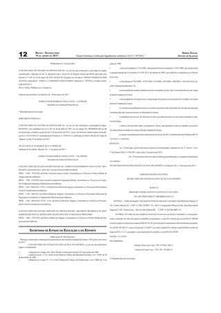 MACEIO - SEGUNDA-FEIRA                                                                                                                                                                    DIÁRIO OFICIAL
12                   14 DE JANEIRO DE 2013                              Edição Eletrônica Certiﬁcada Digitalmente conforme LEI N° 7.397/2012                                                              ESTADO DE ALAGOAS


                                        *PORTARIA Nº. 025/GS/2013                                                 julho de 1990

                                                                                                                  •            o Decreto Estadual nº 2.916/2005, alterado pelo Decreto Estadual n° 4.033/2008, que dispõe sobre
O SECRETÁRIO DE ESTADO DA DEFESA SOCIAL, no uso de suas atribuições e prerrogativas legais,
                                                                                                                  a regulamentação da Lei Estadual nº 6.628, de 21 de outubro de 2005, que estabelece competências ao Diretor
considerando o disposto no Art. 4º, parágrafo único, inciso IX, do Regime Interno da SEDS, aprovado pelo
Decreto nº 5.483 de 24 de março de 2010, RESOLVE designar aos servidores THIAGO MARQUES DOS                       de Escola,
SANTOS, matrícula nº. 120402-5, e JAMERSON DIAS RAMOS, matrícula nº. 32079-0, a Função Gratiﬁ-                    •            as Resoluções nº 051/2002, nº 055/2002, nº18/2002, nº03/2002, nº08/2007 e nº82/2010 do Con-
cada nível FG-2.
                                                                                                                  selho Estadual de Educação/ AL,
Dê-se Ciência, Publique-se e Cumpra-se.
                                                                                                                  •            a necessidade de atender satisfatoriamente à demanda escolar, face à crescente procura por vagas

Gabinete do Secretário, em Maceió-AL, 08 de janeiro de 2013.                                                      da Rede Estadual de Ensino,

                                                                                                                  •            a necessidade de orientação para a organização do processo de matrícula das Unidades de ensino
                          DÁRIO CESAR BARROS CAVALCANTE – Cel PM R/R
                                                                                                                  da Rede Estadual de Ensino,
                                     Secretário de Estado da Defesa Social
                                                                                                                  •            A ocorrência de problemas técnicos ocorridos no primeiro dia do período de inscrição da matrícula
* Reproduzida por incorreção.                                                                                     informatizada, que ocasionou atraso na liberação do sistema,

                                                                                                                  •            A ampliação do processo de matrícula on-line, que pela primeira vez está sendo realizado no inte-
PORTARIA Nº 030/GS/13
                                                                                                                  rior do Estado,
O SECRETÁRIO DE ESTADO DA DEFESA SOCIAL, no uso de suas atribuições e prerrogativas legais,                       •            o objetivo de dar publicidade, transparência, lisura e oportunidade a todos os cidadão no processo
RESOLVE, com supedâneo na Lei 5.247, de 26 de julho de 1991, em seu artigo 162, PRORROGAR por 60
                                                                                                                  de matrícula das unidades de ensino da Rede Estadual de Ensino,
(sessenta) dias, contados a partir do dia 21 de dezembro de 2012, o prazo do Processo Administrativo Discipli-
                                                                                                                  •            as regras e procedimentos para matrícula do ano letivo de 2013 estabelecidos nas Portarias SEE nº
nar de n.º 023/CGSD/12, instituído pela Portaria de n.º 950/GS/12, publicada no Diário Oﬁcial do Estado de
Alagoas, no dia 22 de outubro de 2012.                                                                            1257/2012 e 1258/2012.

                                                                                                                  RESOLVE:
DÊ-SE CIÊNCIA, PUBLIQUE-SE E CUMPRA-SE.
                                                                                                                               Art. 1º Prorrogar o prazo ﬁnal da pré-matrícula informatizada, constante no Art. 2º, inciso I, e Art.
Gabinete do Secretário, Maceió-AL, 11 de janeiro de 2013.
                                                                                                                  5º da Portaria SEE nº 1258/2012, para o dia 15 de janeiro de 2012.
                          DÁRIO CESAR BARROS CAVALCANTE – CEL PM R/R                                                                       Art. 2º Esta portaria entra em vigor na data da sua publicação, revogadas as disposições
                                     Secretário de Estado da Defesa Social
                                                                                                                  em contrário.

O SECRETÁRIO DE ESTADO DA DEFESA SOCIAL, DÁRIO CESAR BARROS CAVALCANTE, DES-                                      SECRETARIA DE ESTADO DA EDUCAÇÃO E DO ESPORTE, em Maceió (AL), 11 de janeiro de 2013.

PACHOU NOS DIAS 09 E 10/01/2013 OS SEGUINTES PROCESSOS:
PROC.: 2106 – 7678/2012 de Pedro Vieira da Gama e Outros. Encaminhe-se o Processo à Polícia Militar de                                                   ADRIANO SOARES DA COSTA
Alagoas para providências.
                                                                                                                                        SECRETÁRIO DE ESTADO DA EDUCAÇÃO E DO ESPORTE
PROC.: 1700 – 4376/2012 do Conselho Estadual de Segurança Pública. Encaminhe-se o Processo ao Conse-
lho Estadual de Segurança Pública para providências.
PROC.: 2102 – 0024/2011 (VOL. I e II) da Perícia Oﬁcial de Alagoas. Encaminhe-se o Processo à Procuradoria                                                           SÚMULA
Geral do Estado para providências.
                                                                                                                                           PRIMEIRO TERMO ADITIVO CONTRATO Nº 031/2010 -
PROC.: 2100 – 060/2013 da Polícia Militar de Alagoas. Encaminhe-se o Processo à Secretaria Municipal de
Segurança Comunitária e Cidadania de Maceió para providências.                                                                                   CPL/SEE PROCESSO Nº 1800.006033/2012 (*)

PROC.: 2102 – 0020/2012 (VOL. I e II). Da Perícia Oﬁcial de Alagoas. Encaminhe-se o Processo à Procura-               Das Partes: - Estado de Alagoas / Secretaria de Estado de Educação e do Esporte, Rua Barão de Alagoas, nº
doria Geral do Estado para providências.
                                                                                                                  141, Centro, Maceió/AL, CNPJ: 12.200.218/0001-79, e MVC Componentes Plásticos Ltda., Rua Maria Isabel

                                                                                                                  Zagonel, nº 205, Afonso Pena – São José dos Pinhais/PR,        CNPJ: 81.424.962/0001-70
O SECRETÁRIO DE ESTADO ADJUNTO DA DEFESA SOCIAL, MAURÍCIO HENRIQUE DUARTE
BARBOSA DE SOUZA, DESPACHOU NO DIA 09/01/2013 O SEGUINTE PROCESSO:                                                       Do Objeto: Por razão da necessidade de acréscimos de serviços no projeto contratado e, consequente-
PROC.: 1206 – 2767/2012 da Polícia Militar de Alagoas. Encaminhe-se o Processo à Polícia Militar de Ala-          mente, alteração do valor da respectiva planilha orçamentária, o valor do Contrato que era de R$ 657.000,00
goas para providências.
                                                                                                                  recebeu reajuste contratual na ordem de R$ 50.425,92, por força deste instrumento sofre um aumento quantita-

                                                                                                                  tivo de R$ 108.366,55, o que corresponde a 16,4941% ao valor original do Contrato a qual também recebe um
             SECRETARIA DE ESTADO DA EDUCAÇÃO E DO ESPORTE                                                        reajuste R$ 8.317,33, passando o valor atualizado do contrato a ser de R$ 824.109,80

                                        PORTARIA Nº SEE 005/2013                                                  Da Data: 13/12/2012
  Prorroga o prazo para a realização da matrícula on-line na Rede Estadual de Ensino / SEE para o ano letivo
                                                                                                                  Dos Signatários:
de 2013.
            O SECRETÁRIO DE ESTADO DA EDUCAÇÃO E DO ESPORTE, no uso de suas atribuições                                                           Adriano Soares da Costa - CPF: 619.661.504-15
legais e considerando:
                                                                                                                                                   Gilmar da Costa Lima – CPF: 467.328.880-72
•         o disposto nos Artigos 205, 206 e 208 da Constituição Federal, de 5 de outubro de 1988;
•         o disposto no art. 2.º 4º e 10 da Lei de Diretrizes e Bases da Educação Nacional, Lei n.º 9394, de 20
de dezembro de 1996;
                                                                                                                  (*) Republicado por incorreção.
•         o disposto nos Artigos 53 , 54 e 55 do Estatuto da Criança e do Adolescente, Lei n.º 8069, de 13 de
 