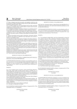 MACEIO - SEGUNDA-FEIRA                                                                                                                                 DIÁRIO OFICIAL
2                14 DE JANEIRO DE 2013                    Edição Eletrônica Certiﬁcada Digitalmente conforme LEI N° 7.397/2012                                      ESTADO DE ALAGOAS


§ 5º Todas as obrigações decorrentes da extinção e das liquidações correrão por conta                         DECRETO Nº 24.290, DE 11 DE JANEIRO DE 2013.
do orçamento da Unidade Orçamentária Encargos Gerais do Estado, administrada pela
Secretaria de Estado da Fazenda – SEFAZ.                                                     DECLARA DE UTILIDADE PÚBLICA, PARA FINS DE DESAPROPRIAÇÃO, O
Art. 5º O Estado de Alagoas, por meio da Procuradoria Geral do Estado, representará          TERRENO QUE MENCIONA, SITUADO NO MUNICÍPIO DE ARAPIRACA, E DÁ
a Autarquia e as Fundações extintas, no âmbito Judicial, em todas as ações em que tais       OUTRAS PROVIDÊNCIAS.
entidades ﬁgurem como parte autora ou ré.
§ 1º Os Advogados de Fundação e Procuradores Autárquicos que atualmente represen-            O GOVERNADOR DO ESTADO DE ALAGOAS, no uso das atribuições que lhe con-
tam as entidades extintas deverão, imediatamente, adotar as seguintes providências:
                                                                                             fere o inciso IV do artigo 107 da Constituição Estadual, tendo em vista o disposto no art.
I – peticionar em juízo, informando a sub-rogação, pelo Estado de Alagoas, dos direitos
                                                                                             5º, alíneas h e m, e art. 6º, ambos do Decreto-Lei nº 3.365, de 21 de junho de 1941, e o que
e obrigações da LOTEAL e das Fundações extintas, requerendo a devida substituição
processual, e que todas as citações e intimações sejam dirigidas à Procuradoria Geral do     consta do Processo Administrativo nº 1101-2915/2012,
Estado; e
II – repassar à Procuradoria Geral do Estado as informações e documentos referentes          DECRETA:
às respectivas ações judiciais em andamento em que sejam partes, ativa ou passiva, a
LOTEAL ou as Fundações extintas.                                                             Art. 1º Fica declarada de utilidade pública, para ﬁns de desapropriação, uma parte de
§ 2º A não adoção, por parte dos Advogados de Fundação e Procuradores Autárquicos,           terra, situada em Lagoa do Capim, conhecida por Sementeira de Arapiraca, localiza-
das providências de que trata o caput deste artigo, implicará na responsabilização pesso-    da no Município de Arapiraca – Estado de Alagoas, constituída de ediﬁcações e terras,
al, por eventuais prejuízos causados ao Estado de Alagoas, em relação às ações judiciais     corresponde a uma área de 50 (cinquenta) hectares, destinada à construção de uma es-
patrocinadas pelos referidos proﬁssionais.                                                   cola proﬁssionalizante de ensino fundamental e médio/técnico e um centro de pesqui-
Art. 6º Será constituído pela Secretaria de Estado de Gestão Pública um Grupo de Tra-        sa agrícola no agreste para a agricultura familiar, nos termos do memorial descritivo,
balho que ﬁcará responsável pelo recebimento, apuração, classiﬁcação, regularização          partindo do marco 25/02400 com latitude 9º41’53’’ Sul e longitude 36º41’26’’ Oeste
e inventário dos bens aos quais se referem os incisos I e III, do art. 4° da presente Lei,   com azimute de 153º46’20’’ e distância de 460.58m, confrontando-se com Rodovia
bem como pelo encaminhamento à Procuradoria Geral do Estado de informações e do-
                                                                                             Al-115 chega-se ao marco 25/02487; deste com azimute de 254º15’11’’ e distancia de
cumentos necessários à eventual propositura de novas ações judiciais de interesse das
                                                                                             167.03m, confrontando-se com o lote 25/0420 chega-se ao marco 25/05141; deste com
Fundações e da Autarquia extintas.
Parágrafo único. Os integrantes do grupo a que se refere o caput do presente artigo serão    azimute de 235°15’06’’e distância de 310.47m, confrontando-se com o lote 25/0420
designados pelo Secretário de Estado da Gestão Pública, dentre servidores do quadro          chega-se ao marco 25/05149; deste com azimute de 239º12’27’’ e distância de 364.23m,
funcional da Secretaria de Estado da Gestão Pública - SEGESP.                                confrontando-se com o lote25/0414 chega-se ao marco 25/051421; deste com azimute
Art. 7º Esta Lei entre em vigor na data de sua publicação                                    de 334º40’44’ e distância de 598.07m, confrontando-se com o lote 25/0398 chega-se ao
                                                                                             marco 25/04029; deste com azimute de 25º41’12’’ e distância de 235.13m, confrontando-
                DECRETO Nº 24.289, DE 11 DE JANEIRO DE 2013.                                 -se com o lote 25/0398 chega-se ao marco25/05264; deste com azimute de 84º14’41’’ e
                                                                                             distância de 648.18m, confrontando-se com o lote 25/0398 chega-se ao marco 25/02400
CONCEDE INCENTIVO LOCACIONAL À EMPRESA MACEIÓ PET RECICLA-                                   inicial deste perímetro. O perímetro descrito medindo2819.69m, abrange uma área de
GEM LTDA., E DÁ OUTRAS PROVIDÊNCIAS.                                                         49.5762ha.
                                                                                             Art. 2º As despesas decorrentes da execução do disposto neste Decreto correrão à conta
O GOVERNADOR DO ESTADO DE ALAGOAS, no uso da atribuição que lhe con-                         de recursos próprios do Estado de Alagoas, consignados na Lei Orçamentária Anual.
fere o inciso IV, do art. 107 da Constituição Estadual, obedecendo ao disposto na Lei        Art. 3º Fica a Procuradoria Geral do Estado incumbida de promover, na forma da legisla-
Estadual nº 5.671, de 1º de fevereiro de 1995 e sua alteração na Lei Estadual nº 5.901,      ção em vigor, a desapropriação da área descrita no art. 1º deste Decreto.
de 2 de janeiro de 1997, e tendo em vista o que consta do Processo Administrativo nº
                                                                                             Art. 4º Revogam-se as disposições em contrário.
1900-3470/2012,
                                                                                             Art. 5º Este Decreto entra em vigor na data de sua publicação.
DECRETA:
                                                                                             PALÁCIO REPÚBLICA DOS PALMARES, em Maceió, 11 de janeiro de 2013, 197º da
Art. 1º Fica concedido Incentivo locacional à empresa MACEIÓ PET RECICLA-                    Emancipação Política e 125º da República.
GEM LTDA., pessoa jurídica de direito privado, inscrita no CNPJ/MF sob o nº
13.563.298/0001-90, e com registro no CACEAL sob o nº 24.246.563-3, estabelecida na                                       TEOTONIO VILELA FILHO
Rua Elza Monerath, nº 202, Bairro Antônio Lins de Souza, CEP: 57100-000, Município                                             Governador
de Rio Largo, Estado de Alagoas, conforme o disposto na RESOLUÇÃO CONEDES nº
35/2012, publicada no DOE de 17 de dezembro de 2012.                                                          DECRETO Nº 24.291, DE 11 DE JANEIRO DE 2013.
Art. 2º A empresa perderá o benefício concedido neste Decreto caso venha a infringir as
normas estabelecidas na legislação que rege a matéria.                                       O GOVERNADOR DO ESTADO DE ALAGOAS, no uso de suas atribuições, RE-
Art. 3º A Secretaria de Estado do Planejamento e do Desenvolvimento Econômico – SE-          SOLVE conceder exoneração a GILSON MENDONÇA DA SILVA, portador do CPF
PLANDE adotará os procedimentos operacionais necessários à execução deste Decreto,           nº 033.324.014-67, do cargo, de provimento em comissão, de Gerente, Nível GTR-6,
conforme determina a Lei do Programa de Desenvolvimento Integrado do Estado de
                                                                                             da Gerência Geral de Unidade Penitenciária, da Casa de Custódia da Capital, da Supe-
Alagoas – PRODESIN.
                                                                                             rintendência Geral de Administração Penitenciária, da Secretaria de Estado da Defesa
Art. 4º Este Decreto entra em vigor na data de sua publicação.
Art. 5º Revogam-se as disposições em contrário.                                              Social, do Serviço Civil do Poder Executivo.

PALÁCIO REPÚBLICA DOS PALMARES, em Maceió, 11 de janeiro de 2013, 197º da                    PALÁCIO REPÚBLICA DOS PALMARES, em Maceió, 11 de janeiro de 2013, 197º da
Emancipação Política e 125º da República.                                                    Emancipação Política e 125º da República.

                             TEOTONIO VILELA FILHO                                                                        TEOTONIO VILELA FILHO
                                  Governador                                                                                   Governador
 