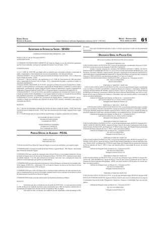 MACEIO - SEGUNDA-FEIRA
DIÁRIO OFICIAL
ESTADO DE ALAGOAS                                                 Edição Eletrônica Certiﬁcada Digitalmente conforme LEI N° 7.397/2012                                         14 DE JANEIRO DE 2013                61
                                                                                                                 de origem;
                   SECRETARIA DE ESTADO DA SAÚDE - SESAU                                                         3.          Que sejam devidamente apuradas as ações e omissões que possam resultar em descumprimento
                                                                                                                 desta portaria.

                           COMISSÃO INTERGESTORES BIPARTITE – CIB
                                                                                                                                           DELEGACIA GERAL DA POLICIA CIVIL
RESOLUÇÃO Nº. 001 de 10 de janeiro de 2013.
AD REFERENDUM                                                                                                                            DELEGACIA GERAL DE POLÍCIA CIVIL DE ALAGOAS

A COMISSÃO INTERGESTORES BIPARTITE do Estado de Alagoas, no uso das atribuições regimentais                                                            PORTARIA Nº 0039/2013-GD
que lhes foram conferidas, com base na Legislação do Sistema Único de Saúde – SUS e,                             O DELEGADO-GERAL DA POLÍCIA CIVIL, no uso de suas atribuições, considerando o Processo nº 20105-
                                                                                                                 6530/2010, em face dos termos do Despacho nº 0029/2013, RESOLVE:
CONSIDERANDO:                                                                                                    -           Instituir Comissão composta dos servidores PATTERSON GUSTAVO CABRAL DA SILVA,
                                                                                                                 MARIA GORETH JAMBREIRO DE PAULA e AUGUSTO CESAR FERNANDES MOREIRA para, como
A Lei nº. 8.080, de 19/09/1990, que dispõe sobre as condições para a promoção, proteção e recuperação da         Presidente, Secretária e Membro, respectivamente, proceder à instauração de Procedimento Administrativo,
saúde, a organização e o funcionamento dos serviços correspondentes, e dá outras providências;                   objetivando apurar a responsabilidade da Empresa W.A. Almeida Peres Bazar, em razão dos fatos contidos no
A Portaria GM/MS Nº. 154, de 24/01/08, que cria no âmbito do Sistema Único de Saúde – SUS, os Núcleos de         Processo nº 20105-6530/2010, com observância ao artigo 87, § 2º da Lei nº 8.666/93.
Apoio à Saúde da Família – NASF;                                                                                 GABINETE DO DELEGADO-GERAL DA POLÍCIA CIVIL, em Maceió-AL, 10 de janeiro de 2013.
O Decreto nº. 7.508, de 21/06/2011, que regulamenta a Lei nº. 8.080, de 19 de setembro de 1990, para dispor                                             DEL. PAULO CERQUEIRA
sobre a organização do Sistema Único de Saúde - SUS, o planejamento da saúde, a assistência à saúde, e a                                                   DELEGADO-GERAL
articulação interfederativa;
A Portaria GM/MS 2.488/GM/MS, de 24/10/2011, que aprova a Política Nacional de Atenção Básica, estabe-                                              PORTARIA N.º 0040/2013 – DGPC/GD
lecendo a revisão de diretrizes e normas para a organização da Atenção Básica e estabelece os critérios para a     A DELEGADA-GERAL ADJUNTA DE POLÍCIA CIVIL, no uso de suas atribuições legais e considerando
implantação / qualiﬁcação de: Equipes Saúde da Família, Equipe de Saúde Bucal e Agentes Comunitários de          o teor do Ofício nº 016/2013-GD-DEINFO, oriundo da Diretoria de Estatística e Informática, RESOLVE
Saúde para o Programa Saúde da Família (PSF) e o Programa Agentes Comunitários de Saúde (PACS);                  remanejar DENISE MARIA DE NIGRIS, Agente de Polícia, Classe A, da Delegacia do 13º Distrito Policial
A Portaria GM/MS Nº. 3.124, de 28/12/2012, que redeﬁne os parâmetros de vinculação dos Núcleos de Apoio          do Município de Paripueira, pertencente à Diretoria de Polícia Judiciária Metropolitana, para exercer as atri-
à Saúde da Família (NASF) Modalidades 1 e 2 às Equipes Saúde da Família e/ou Equipes de Atenção Básica           buições de seu cargo na Diretoria de Estatística e Informática, haja vista interesse público e necessidade do
para populações especíﬁcas, cria a Modalidade NASF 3, e dá outras providências.                                  serviço, até ulterior deliberação.
O Memorando Nº. 02/2013, de 09/01/2013, da Diretoria de Atenção Básica – DAB/SUAS/SESAU, que en-                              Gabinete do Delegada-Geral Adjunta, em Maceió-AL, 11 de janeiro de 2013.
caminhou a relação dos municípios para alteração do tipo de NASF existente, solicitando a apreciação Ad                                      Delª. KATIA EMANUELLY CAVALCANTE CASTRO
referendum da CIB/AL;                                                                                                                                Delegada-Geral Adjunta de Polícia Civil

RESOLVE:                                                                                                                                           PORTARIA N.º 0041/2013 – DGPC/GD
                                                                                                                       A DELEGADA-GERAL ADJUNTA DE POLÍCIA CIVIL, no uso de suas atribuições legais e conside-
Art. 1° Aprovar Ad referendum a alteração dos Núcleos de Apoio à Saúde da Família – NASF Tipo II para            rando o teor do Ofício nº 016/2013-GD-DEINFO, oriundo da Diretoria de Estatística e Informática, RESOL-
Núcleos de Apoio à Saúde da Família – NASF Tipo I dos municípios de Feira Grande, Jequiá da Praia e Lagoa        VE designar DENISE MARIA DE NIGRIS, Agente de Polícia, Classe A, para exercer a função de análise de
da Canoa.                                                                                                        processos e dados da 4ª AISP, haja vista interesse público e necessidade do serviço, até ulterior deliberação.
Art. 2° Esta Resolução entra em vigor na data de sua publicação, revogando as disposições em contrário.                      Gabinete do Delegada-Geral Adjunta, em Maceió-AL, 11 de janeiro de 2013.
                                                                                                                                            Delª. KATIA EMANUELLY CAVALCANTE CASTRO
                                   ALEXANDRE DE MELO TOLEDO                                                                                         Delegada-Geral Adjunta de Polícia Civil
                                     Secretário de Estado da Saúde
                                       Coordenador da CIB/AL                                                                                          PORTARIA Nº 0042/2013-DGPC/GD
                                                                                                                 O DELEGADO-GERAL DA POLÍCIA CIVIL, no uso de suas atribuições legais, RESOLVE dispensar EDU-
                                     PEDRO HERMANN MADEIRO                                                       ARDO LAERCIO LIMA PALMEIRA, Agente de Polícia, Classe B, da Função Gratiﬁcada de Chefe de Ope-
                                       Presidente do COSEMS/AL                                                   rações Policiais, Símbolo FGPC, da Delegacia do 75º DP de Campo Alegre, da 6ª Região Policial, pertencente
                                      Vice Coordenador da CIB/AL                                                 à Diretoria de Polícia Judiciária da Área 2 - DPJA 2, haja vista interesse público.
                                                                                                                             Gabinete do Delegado-Geral, em Maceió-AL, 11 de janeiro de 2013.
                       PERÍCIA OFICIAL DE ALAGOAS - PO/AL                                                                                                  Del. PAULO CERQUEIRA
                                                                                                                                                         Delegado-Geral de Polícia Civil

                                                                                                                                                    PORTARIA Nº 0043/2013-DGPC/GD
                                            PERÍCIA OFICIAL                                                      O DELEGADO-GERAL DA POLÍCIA CIVIL, no uso de suas atribuições legais, RESOLVE designar CLAU-
                                           PORTARIA 002/2013                                                     DEMIR COSTA SILVA, Agente de Polícia, Classe B, para Função Gratiﬁcada de Chefe de Operações Poli-
                                                                                                                 ciais, Símbolo FGPC, da Delegacia do 75º DP de Campo Alegre, da 6ª Região Policial, pertencente à Diretoria
O Diretor Geral da Perícia Oﬁcial do Estado de Alagoas, no uso de suas atribuições e prerrogativas legais,       de Polícia Judiciária da Área 2 - DPJA 2, haja vista interesse público e necessidade do serviço, até ulterior
                                                                                                                 deliberação.
CONSIDERANDO a interdição do prédio do Instituto Médico Legal de Maceió – IML/Maceió - determinada                           Gabinete do Delegado-Geral, em Maceió-AL, 11 de janeiro de 2013.
pelo Tribunal de Justiça de Alagoas;                                                                                                                    Del. PAULO CERQUEIRA
                                                                                                                                                      Delegado-Geral de Polícia Civil
CONSIDERANDO que o acordo de cooperação entre a Perícia Oﬁcial e a Universidade Estadual de Ciências
da Saúde de Alagoas, através do Serviço de Veriﬁcação de Óbitos- UNCISAL/SVO- estabelece horário diário                                             PORTARIA Nº 0044/2013-DGPC/GD
de trabalho reduzido- 13 às 18h- para realização de necropsias, bem como veta a realização de exames em          O DELEGADO-GERAL DA POLÍCIA CIVIL, no uso de suas atribuições legais, RESOLVE designar RE-
cadáveres em decomposição, por questões de saúde pública;                                                        GIVAN DE LIMA RODRIGUES, Agente de Polícia, Classe B, para exercer as atribuições de seu cargo na
                                                                                                                 Diretoria de Polícia Judiciária Metropolitana - DPJM, com efeito retroativo a 02 de janeiro do corrente ano,
CONSIDERANDO que parte do prédio do Instituto de Ciências Biológicas e da Saúde da Universidade Fede-            haja vista interesse público.
ral de Alagoas- ICBS/UFAL-, cedido pela UFAL ao Estado de Alagoas, encontra-se em fase ﬁnal de reforma                        Gabinete do Delegado-Geral, em Maceió-AL, 11 de janeiro de 2013.
para abrigar temporariamente o IML de Maceió;                                                                                                            Del. PAULO CERQUEIRA
                                                                                                                                                       Delegado-Geral de Polícia Civil
CONSIDERANDO que os IMLs de Alagoas não se constituem órgãos autônomos, devendo suas áreas de atu-
ação se complementarem em caso de necessidade, podendo inclusive haver relotação de servidores a critério
                                                                                                                                                    PORTARIA Nº 0045/2013-DGPC/GD
da Administração Geral da Perícia Oﬁcial de Alagoas;
                                                                                                                 O DELEGADO-GERAL DA POLÍCIA CIVIL, no uso de suas atribuições legais, RESOLVE designar JOSE
CONSIDERANDO ainda o princípio administrativo da Supremacia do Interesse Público;                                RONALDO FERREIRA MARTINS, Agente de Polícia, Classe B, para exercer as atribuições de seu cargo na
                                                                                                                 Coordenadoria Especial da Gestão, Planejamento, Orçamento, Finanças e Contabilidade, haja vista interesse
RESOLVE:
                                                                                                                 público.
1.         Determinar que, até a conclusão da obra do prédio do ICBS/UFAL, os corpos que derem entrada                      Gabinete do Delegado-Geral, em Maceió-AL, 11 de janeiro de 2013.
no IML de Maceió em estado de putrefação sejam transportados para o IML de Arapiraca, onde deverão ser                                                   Del. PAULO CERQUEIRA
necropsiados pela equipe local, devendo retornar em seguida ao IML de origem;
2.         Que sejam enviados, no máximo, dois cadáveres por dia, respeitando a ordem de entrada no IML                                                Delegado-Geral de Polícia Civil
 