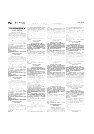 74                    MACEIO - SEGUNDA-FEIRA
                      14 DE JANEIRO DE 2013                                  Edição Eletrônica Certiﬁcada Digitalmente conforme LEI N° 7.397/2012
                                                                                                                                                                                                                                DIÁRIO OFICIAL
                                                                                                                                                                                                                           ESTADO DE ALAGOAS


                                                             Art. 1° Prorrogar por mais 60 (sessenta) dias o prazo para    RESOLVE:                                                        abril de 2002, e conforme preceitua o disposto no § 1º, do
   Departamento Estadual de                                  a conclusão dos trabalhos da Comissão Permanente de
                                                             Processos Administrativos de Apuração de Irregula-
                                                                                                                           Art. 1º. Cancelar com base na norma legal, a Carteira
                                                                                                                           Nacional de Habilitação - CNH, Registro 034352190-33
                                                                                                                                                                                           Art. 263, do Código de Trânsito Brasileiro – CTB;
                                                                                                                                                                                           RESOLVE:
      Trânsito - DETRAN                                      ridades e/ou Ilícitos relacionados à CFC’s – CPCFC’s,         pertencente ao Condutor EDNO DE ALMEIDA LO-                     Art. 1º. Cancelar com base na norma legal, a Carteira
                                                             conforme determinado na Portaria 978/2012 – GDP (PA           PES, CPF 772.604.301-68, em razão da constatação de             Nacional de Habilitação - CNH, Registro 034030662-09
           PORTARIA N° 0018/2013 – GDP                       5101-17577/2012).                                             irregularidade na sua expedição, apurada através do Pro-        pertencente ao Condutor ADROVANDO LEAL FON-
O DIRETOR PRESIDENTE DO DEPARTAMEN-                          Art. 2º Que após a conclusão dos trabalhos, sejam os          cesso Administrativo PA: 5101-19905/2012 – FRAUDE               TES, CPF 015.469.385-59, em razão da constatação de
TO ESTADUAL DE TRÂNSITO DO ESTADO DE                         autos remetidos à Coordenadoria de Educação para o            PGU.                                                            irregularidade na sua expedição, apurada através do Pro-
ALAGOAS, no uso das atribuições previstas no art. 22         Trânsito e de Controle de CFC’s – CET.                        Art. 2º Esta Portaria entrará em vigor, na data de sua pu-      cesso Administrativo PA:5101-20042/2012 – FRAUDE
do CTB, no art. 2° da Lei 6.300, de 04 de abril de 2002,     Art. 3° Esta Portaria entrará em vigor na data de sua pu-     blicação, revogadas as disposições em contrário.                PGU.
e na conformidade do disposto no art. 77 da Portaria         blicação.                                                     Publique-se e cumpra-se.                                        Art. 2º Esta Portaria entrará em vigor, na data de sua pu-
213/2009 – GDP,                                              Publique-se e cumpra-se.                                      Gabinete do Diretor Presidente, em Maceió, 10 de Ja-            blicação, revogadas as disposições em contrário.
RESOLVE:                                                     Gabinete do Diretor Presidente, em Maceió, 09 de janei-       neiro de 2013.                                                  Publique-se e cumpra-se.
Art. 1° Prorrogar por mais 60 (sessenta) dias o prazo para   ro de 2013.                                                              Luís Augusto Santos Lúcio de Melo                    Gabinete do Diretor Presidente, em Maceió, 10 de Ja-
a conclusão dos trabalhos da Comissão Permanente de                        Luís Augusto Lúcio de Melo                                          Diretor-Presidente                          neiro de 2013.
Processos Administrativos de Apuração de Irregula-                               Diretor-Presidente                                                                                                   Luís Augusto Santos Lúcio de Melo
ridades e/ou Ilícitos relacionados à CFC’s – CPCFC’s,                                                                                  PORTARIA Nº 0025/2013-GDP                                               Diretor-Presidente
conforme determinado na Portaria 935/2012 – GDP (PA                     PORTARIA N° 0022/2013 – GDP                        O DIRETOR PRESIDENTE DO DEPARTAMENTO
5101-17183/2012).                                            O DIRETOR PRESIDENTE DO DEPARTAMEN-                           ESTADUAL DE TRÂNSITO DO ESTADO DE ALA-                                      PORTARIA Nº 0029/2013-GDP
Art. 2º Que após a conclusão dos trabalhos, sejam os         TO ESTADUAL DE TRÂNSITO DO ESTADO DE                          GOAS, no uso de suas atribuições e prerrogativas legais,        O DIRETOR PRESIDENTE DO DEPARTAMENTO
autos remetidos à Coordenadoria de Educação para o           ALAGOAS, no uso das atribuições previstas no art. 22          previstas no Art. 2º da Lei nº 6.300/2002, de 04 de abril       ESTADUAL DE TRÂNSITO DO ESTADO DE ALA-
Trânsito e de Controle de CFC’s – CET.                       do CTB, no art. 2° da Lei 6.300, de 04 de abril de 2002,      de 2002, e conforme preceitua o disposto no § 1º, do Art.       GOAS, no uso de suas atribuições e prerrogativas legais,
Art. 3° Esta Portaria entrará em vigor na data de sua pu-    e na conformidade do disposto no art. 77 da Portaria          263, do Código de Trânsito Brasileiro – CTB;                    previstas no Art. 2º da Lei nº 6.300/2002, de 04 de abril
blicação.                                                    213/2009 – GDP,                                               RESOLVE:                                                        de 2002, e conforme preceitua o disposto no § 1º, do Art.
Publique-se e cumpra-se.                                     RESOLVE:                                                      Art. 1º. Cancelar com base na norma legal, a Carteira           263, do Código de Trânsito Brasileiro – CTB;
Gabinete do Diretor Presidente, em Maceió, 09 de janei-      Art. 1° Prorrogar por mais 60 (sessenta) dias o prazo para    Nacional de Habilitação - CNH, Registro 035449106-57            RESOLVE:
ro de 2013.                                                  a conclusão dos trabalhos da Comissão Permanente de           pertencente ao Condutor JOSE CARDOSO DE OLI-                    Art. 1º. Cancelar com base na norma legal, a Carteira
              Luís Augusto Lúcio de Melo                     Processos Administrativos de Apuração de Irregula-            VEIRA, CPF 413.248.979-53, em razão da constatação              Nacional de Habilitação - CNH, Registro 028335445-
                    Diretor-Presidente                       ridades e/ou Ilícitos relacionados à CFC’s – CPCFC’s,         de irregularidade na sua expedição, apurada através             73 pertencente ao Condutor ANDRE LUIZ DE SOUZA
                                                             conforme determinado na Portaria 930/2012 – GDP (PA           do Processo Administrativo PA: 5101-19908/2012 –                MOURA, CPF 648.797.471-49, em razão da constata-
           PORTARIA N° 0019/2013 – GDP                       5101-15620/2012).                                             FRAUDE PGU.                                                     ção de irregularidade na sua expedição, apurada através
O DIRETOR PRESIDENTE DO DEPARTAMEN-                          Art. 2º Que após a conclusão dos trabalhos, sejam os          Art. 2º Esta Portaria entrará em vigor, na data de sua pu-      do Processo Administrativo PA: 5101-07803/2010 –
TO ESTADUAL DE TRÂNSITO DO ESTADO DE                         autos remetidos à Coordenadoria de Educação para o            blicação, revogadas as disposições em contrário.                FRAUDE PGU.
ALAGOAS, no uso das atribuições previstas no art. 22         Trânsito e de Controle de CFC’s – CET.                        Publique-se e cumpra-se.                                        Art. 2º Esta Portaria entrará em vigor, na data de sua pu-
do CTB, no art. 2° da Lei 6.300, de 04 de abril de 2002,     Art. 3° Esta Portaria entrará em vigor na data de sua pu-     Gabinete do Diretor Presidente, em Maceió, 10 de Ja-            blicação, revogadas as disposições em contrário.
e na conformidade do disposto no art. 77 da Portaria         blicação.                                                     neiro de 2013.                                                  Publique-se e cumpra-se.
213/2009 – GDP,                                              Publique-se e cumpra-se.                                                 Luís Augusto Santos Lúcio de Melo                    Gabinete do Diretor Presidente, em Maceió, 10 de Ja-
RESOLVE:                                                     Gabinete do Diretor Presidente, em Maceió, 09 de janei-                           Diretor-Presidente                          neiro de 2013.
Art. 1° Prorrogar por mais 60 (sessenta) dias o prazo para   ro de 2013.                                                                                                                              Luís Augusto Santos Lúcio de Melo
a conclusão dos trabalhos da Comissão Permanente de                        Luís Augusto Lúcio de Melo                                  PORTARIA Nº 0026/2013-GDP                                               Diretor-Presidente
Processos Administrativos de Apuração de Irregula-                               Diretor-Presidente                        O DIRETOR PRESIDENTE DO DEPARTAMENTO
ridades e/ou Ilícitos relacionados à CFC’s – CPCFC’s,                                                                      ESTADUAL DE TRÂNSITO DO ESTADO DE ALA-                                      PORTARIA Nº. 0030/2013 – GDP
conforme determinado na Portaria 936/2012 – GDP (PA                      PORTARIA Nº 0023/2013 – GDP                       GOAS, no uso de suas atribuições e prerrogativas legais,        O Diretor Presidente do DEPARTAMENTO ESTADU-
5101-17180/2012).                                            APLICA A PENALIDADE DE ADVERTÊNCIA AO                         previstas no Art. 2º da Lei nº 6.300/2002, de 04 de abril       AL DE TRÂNSITO DE ALAGOAS – DETRAN/AL,
Art. 2º Que após a conclusão dos trabalhos, sejam os         CENTRO DE FORMAÇÃO DE CONDUTORES                              de 2002, e conforme preceitua o disposto no § 1º, do Art.       no uso das atribuições e prerrogativas legais previstas no
autos remetidos à Coordenadoria de Educação para o           ZUMBI DOS PALMARES.                                           263, do Código de Trânsito Brasileiro – CTB;                    art. 2º da Lei Nº 6.300, de 04 de abril de 2002,
Trânsito e de Controle de CFC’s – CET.                       O DIRETOR GERAL DO DEPARTAMENTO ESTA-                         RESOLVE:                                                        RESOLVE:
Art. 3° Esta Portaria entrará em vigor na data de sua pu-    DUAL DE TRÂNSITO DE ALAGOAS, no uso das atri-                 Art. 1º. Cancelar com base na norma legal, a Carteira           Art. 1º. Designar os servidores LUIZ AUGUSTO AL-
blicação.                                                    buições e prerrogativas legais previstas no Art. 2º da Lei    Nacional de Habilitação - CNH, Registro 034077845-98            VES MOREIRA e DANÚBIO CIPRIANO (membros
Publique-se e cumpra-se.                                     nº 6.300 de 04 de abril de 2002, e,                           pertencente a Condutora ILZA HELENA DE GOIS AL-                 da Banca Examinadora), RUBENS JOSE SIMÕES
Gabinete do Diretor Presidente, em Maceió, 09 de janei-      Considerando o quanto exposto nos autos dos PA’S              VES, CPF 345.334.865-68, em razão da constatação de             PIMENTA (membro do CETRAN), e MARIA JOSÉ
ro de 2013.                                                  5101-17844/2011 e 5101-13731/2011;                            irregularidade na sua expedição, apurada através do Pro-        CUSTÓDIO DOS SANTOS (médica), para em Comis-
              Luís Augusto Lúcio de Melo                     Considerando o quanto determinado pela Portaria nº            cesso Administrativo PA: 5101-19663/2012 – FRAUDE               são e sob a Presidência do primeiro, submeter a exame
                    Diretor-Presidente                       960/2011 – GDP, publicada no DOE do dia 25/11/2011;           PGU.                                                            de Direção Veicular referente à categoria B, da candi-
                                                             Considerando o Relatório nº 020/2012 – CPCFC’S, ela-          Art. 2º Esta Portaria entrará em vigor, na data de sua pu-      data MARIA HELENA CHICUTA SANTOS, CPF
           PORTARIA N° 0020/2013 – GDP                       borado pela Comissão Permanente de Processos Admi-            blicação, revogadas as disposições em contrário.                699901314-49, portador de DEFICIÊNCIA FÍSICA,
O DIRETOR PRESIDENTE DO DEPARTAMEN-                          nistrativos de Apuração de Irregularidades e/ou Ilícitos      Publique-se e cumpra-se.                                        na forma preconizada pelo art. 35 Portaria DETRAN nº
TO ESTADUAL DE TRÂNSITO DO ESTADO DE                         Relacionados à CFC’s – CPCFC’S, instituída através            Gabinete do Diretor Presidente, em Maceió, 10 de Ja-            282/2000-GDG e da Resolução 267/08 do CONTRAN,
ALAGOAS, no uso das atribuições previstas no art. 22         da Portaria nº 532/2010 – GDP, publicada no DOE de            neiro de 2013.                                                  de 15/02/2008, no próximo dia 14 de Janeiro de 2013,
do CTB, no art. 2° da Lei 6.300, de 04 de abril de 2002,     10/08/2010;                                                              Luís Augusto Santos Lúcio de Melo                    às 09:30 hs.
e na conformidade do disposto no art. 77 da Portaria         Considerando o Parecer nº 481/2012 de lavra da Coorde-                            Diretor-Presidente                          Art. 2º. Esta portaria entra em vigor na data de sua pu-
213/2009 – GDP,                                              nadoria Geral Jurídica – CGJ do DETRAN/AL;                                                                                    blicação, ﬁcando revogadas as disposições em contrário.
RESOLVE:                                                     Considerando o Despacho GDP/DA nº 1720/2012 de                              PORTARIA Nº 0027/2013-GDP                             Gabinete do Diretor Presidente, em Maceió, 10 de
Art. 1° Prorrogar por mais 60 (sessenta) dias o prazo para   lavra do Diretor Adjunto do DETRAN/AL;                        O DIRETOR PRESIDENTE DO DEPARTAMENTO                                    janeiro 2013. Luis Augusto Lúcio de Melo
a conclusão dos trabalhos da Comissão Permanente de          Considerando as disposições da Portaria nº 213/2009           ESTADUAL DE TRÂNSITO DO ESTADO DE ALA-                                               Diretor Presidente
Processos Administrativos de Apuração de Irregula-           – GDP, que regulamenta o registro e o funcionamento           GOAS, no uso de suas atribuições e prerrogativas legais,
ridades e/ou Ilícitos relacionados à CFC’s – CPCFC’s,        dos Centros de Formação de Condutores de Alagoas, em          previstas no Art. 2º da Lei nº 6.300/2002, de 04 de abril de                 PORTARIA N.º 0032/2013-GDP
conforme determinado na Portaria 937/2012 – GDP (PA          especial o quanto determinado nos arts. 64, I, 65, XI e 68;   2002, e conforme preceitua o disposto no § 1º, do Art. 263,     O DIRETOR PRESIDENTE DO DEPARTAMENTO
5101-17178/2012).                                            RESOLVE:                                                      do Código de Trânsito Brasileiro – CTB;                         ESTADUAL DE TRÂNSITO DO ESTADO DE ALA-
Art. 2º Que após a conclusão dos trabalhos, sejam os         Art. 1º. – Aplicar a penalidade de ADVERTÊNCIA ao             RESOLVE:                                                        GOAS, no uso de suas atribuições e prerrogativas legais,
                                                             Centro de Formação de Condutores Zumbi dos Palma-             Art. 1º. Cancelar com base na norma legal, a Carteira Na-
autos remetidos à Coordenadoria de Educação para o                                                                                                                                         previstas no artigo 2º da Lei n.º 6.300/2002, de 04 de abril
                                                             res – CNPJ nº 10.418.554/0001-67 e Código 795, por            cional de Habilitação - CNH, Registro 034077845-98 per-
Trânsito e de Controle de CFC’s – CET.                                                                                                                                                     de 2002 e na conformidade do disposto nos Art. 48, 49 e
                                                             infringir as normas constantes no art. 65, XI da Portaria     tencente a Condutora ILZA HELENA DE GOIS ALVES,
Art. 3° Esta Portaria entrará em vigor na data de sua pu-                                                                                                                                  50 da Portaria nº. 282/2000-GDG,
                                                             nº 213/2009 – GDP;                                            CPF 345.334.865-68, em razão da constatação de irregu-
blicação.                                                                                                                                                                                  RESOLVE:
                                                             Art. 2º - Esta Portaria entra em vigor na data de sua pu-     laridade na sua expedição, apurada através do Processo
Publique-se e cumpra-se.                                                                                                   Administrativo PA: 5101-19663/2012 – FRAUDE PGU.                Art. 1º. Designar o servidor WILLIAMS LEITE MA-
Gabinete do Diretor Presidente, em Maceió, 09 de janei-      blicação.
                                                             Gabinete do Diretor Presidente, em Maceió, 09 de janei-       Art. 2º Esta Portaria entrará em vigor, na data de sua publi-   GALHÃES, Matrícula nº 419-7, como Chefe do Ser-
ro de 2013.                                                                                                                cação, revogadas as disposições em contrário.                   viço de Monitoramento e Intercâmbio RENAVAM, no
              Luís Augusto Lúcio de Melo                     ro de 2013.
                                                                        Luis Augusto Santos Lúcio de Melo                  Publique-se e cumpra-se.                                        período de 10/01/2013 a 22/02/2013, em substituição a
                    Diretor-Presidente                                                                                     Gabinete do Diretor Presidente, em Maceió, 10 de Janeiro
                                                                                 Diretor-Presidente                                                                                        servidora VÂNIA SOARES FERREIRA que gozará de
                                                                                                                           de 2013.                                                        férias neste período.
          PORTARIA N° 0021/2013 – GDP                                                                                                  Luís Augusto Santos Lúcio de Melo
O DIRETOR PRESIDENTE DO DEPARTAMEN-                                       PORTARIA Nº 0024/2013-GDP                                                                                        Art. 2º. Esta Portaria entra em vigor na data de sua publi-
                                                                                                                                                Diretor-Presidente
TO ESTADUAL DE TRÂNSITO DO ESTADO DE                                    O DIRETOR PRESIDENTE DO DEPARTA-                                                                                   cação, revogadas às disposições em contrário.
ALAGOAS, no uso das atribuições previstas no art. 22         MENTO ESTADUAL DE TRÂNSITO DO ESTADO                                                                                          Publique-se e cumpra-se.
                                                                                                                                        PORTARIA Nº 0028/2013-GDP
do CTB, no art. 2° da Lei 6.300, de 04 de abril de 2002,     DE ALAGOAS, no uso de suas atribuições e prerroga-                           O DIRETOR PRESIDENTE DO DEPAR-                   Gabinete do Diretor Presidente, em Maceió, 11 de janei-
e na conformidade do disposto no art. 77 da Portaria         tivas legais, previstas no Art. 2º da Lei nº 6.300/2002, de   TAMENTO ESTADUAL DE TRÂNSITO DO ESTADO                          ro de 2013.
213/2009 – GDP,                                              04 de abril de 2002, e conforme preceitua o disposto no §     DE ALAGOAS, no uso de suas atribuições e prerrogativas                     Luis Augusto Santos Lúcio de Melo
RESOLVE:                                                     1º, do Art. 263, do Código de Trânsito Brasileiro – CTB;      legais, previstas no Art. 2º da Lei nº 6.300/2002, de 04 de                         Diretor Presidente
 