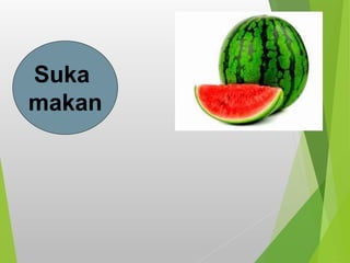 Suka
makan
 
