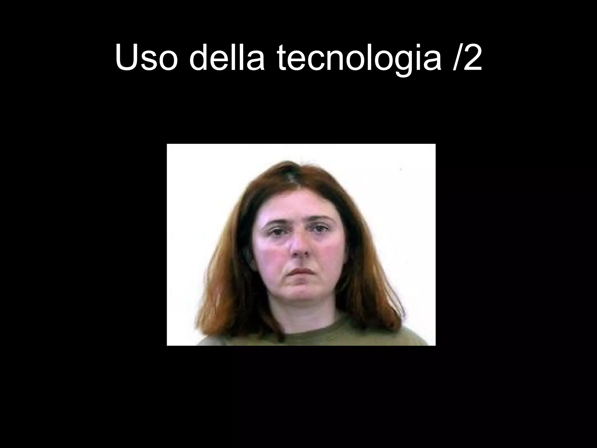 Uso della tecnologia /2
 