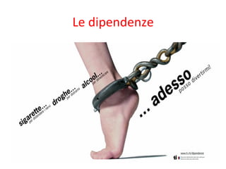 Le	
  dipendenze	
  

 