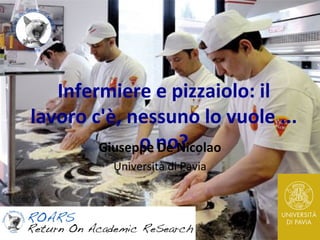 Infermiere e pizzaiolo: il lavoro c'è, 
nessuno lo vuole ... o no? 
Giuseppe De Nicolao 
Università di Pavia 
 