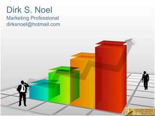 Dirk S. Noel  Marketing Professional dirksnoel@hotmail.com 