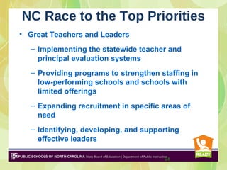 NC Race to the Top Priorities
• Turning around low-performing
  schools
   –Building local capacity
   –Customizing approa...
