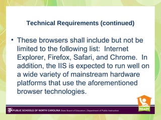 Technical Requirements (continued)

• Vendor solutions shall comply with the
  World Wide Web Consortium web
  development...