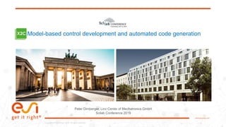 1www.esi-group.com
Copyright © ESI Group, 2019. All rights reserved.Copyright © ESI Group, 2019. All rights reserved.
www.esi-group.com
Model-based control development and automated code generation
Peter Dirnberger, Linz Center of Mechatronics GmbH
Scilab Conference 2019
 