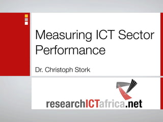 Measuring ICT Sector
Performance
Dr. Christoph Stork
 