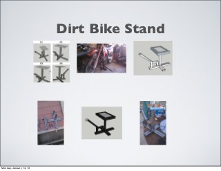 Dirt Bike Stand




Monday, January 14, 13
 