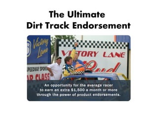 The Ultimate
Dirt Track Endorsement
 