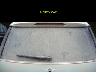 A DIRTY CAR. 