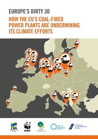 How the EU’s coal-fired
power plants are undermining
its climate efforts
Europe’s Dirty 30
 