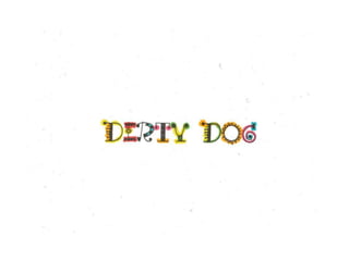 Dirty dog 1r a