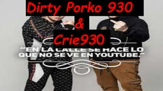 Dirty Porko 930
&
Crie930
 