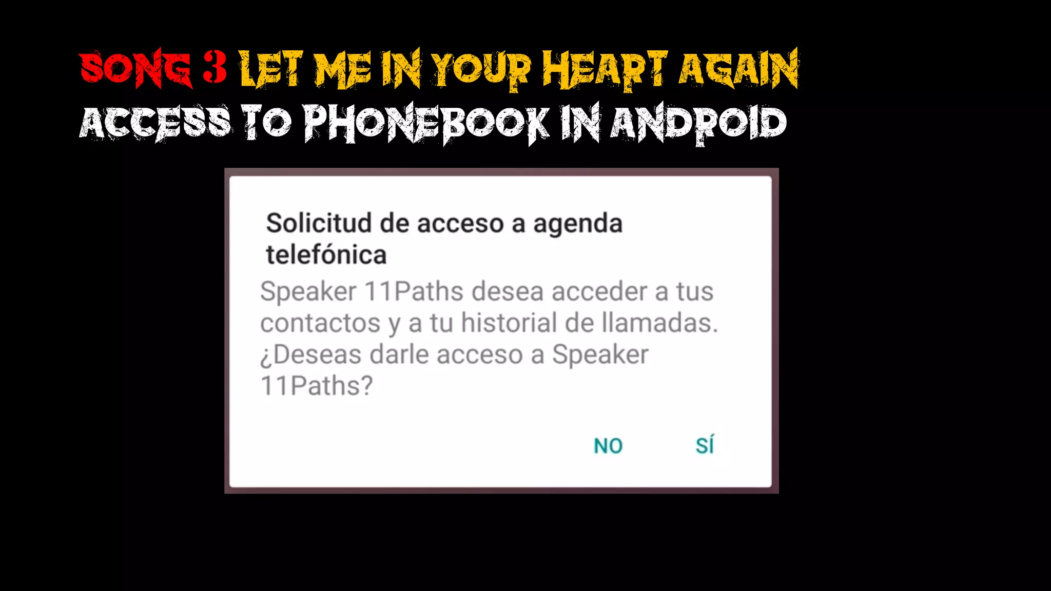 Song 3 let me in your heart again
access to phonebook in android
 