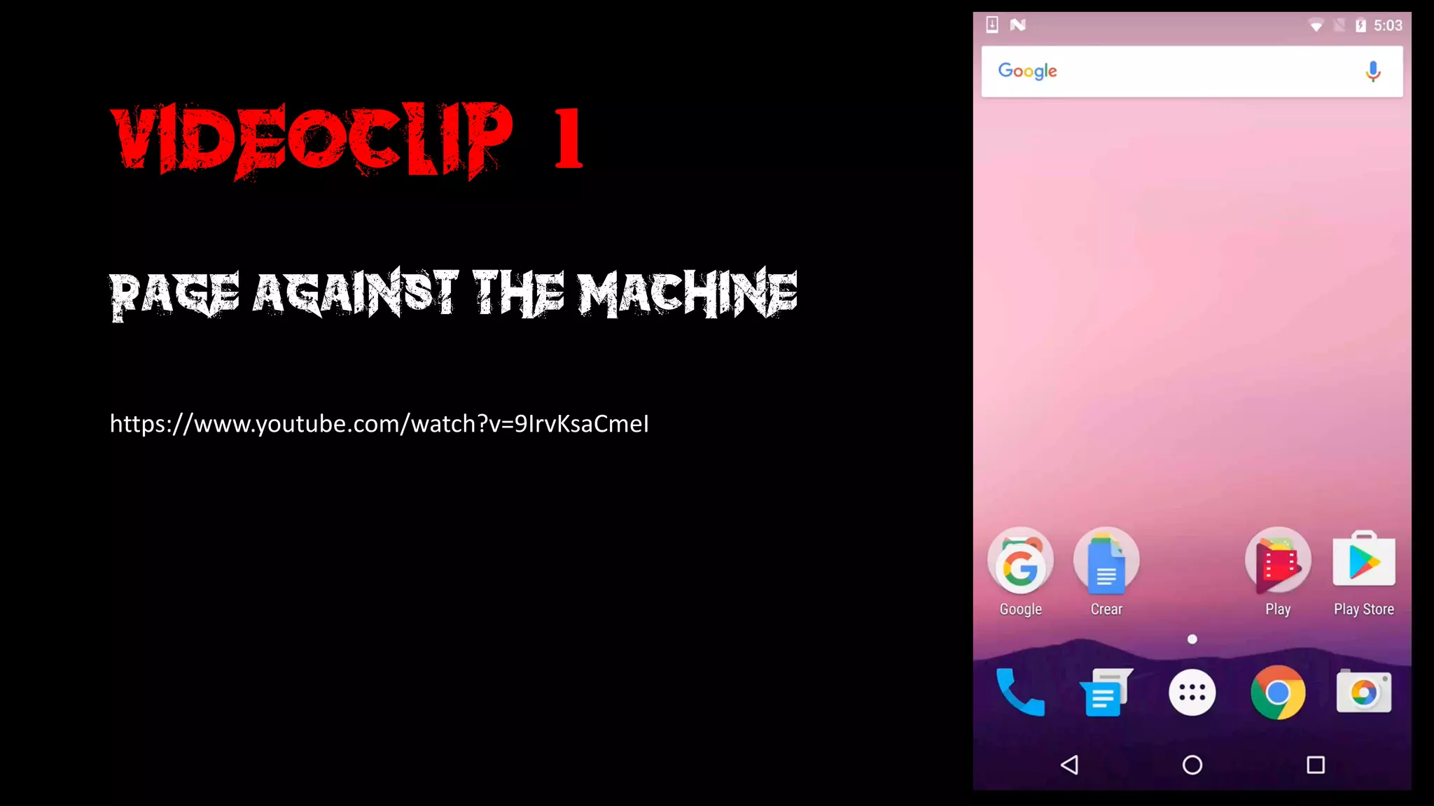 Videoclip: 1
rage against the machine
https://www.youtube.com/watch?v=9IrvKsaCmeI
 