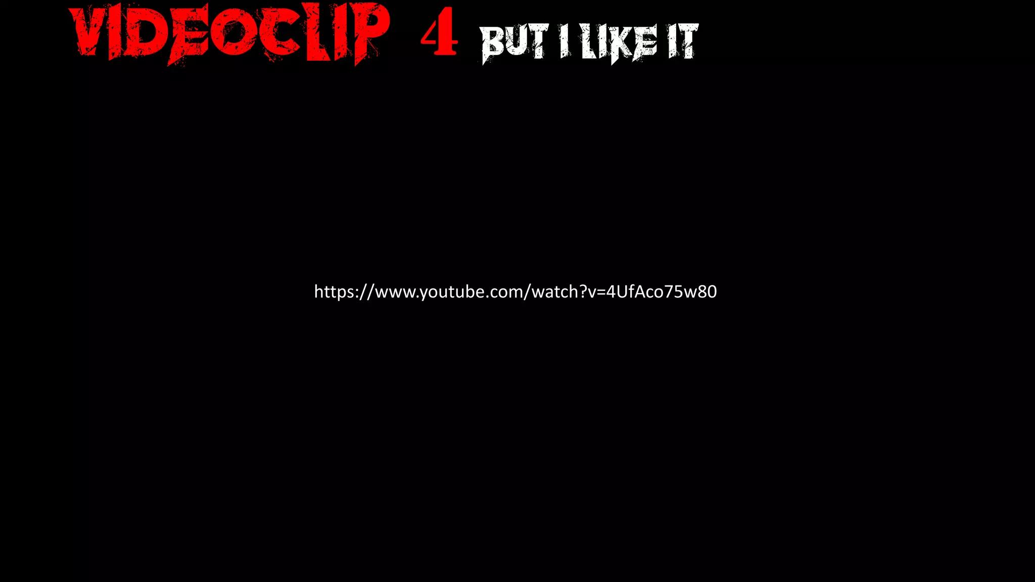 Videoclip: 4 but I like it
https://www.youtube.com/watch?v=4UfAco75w80
 