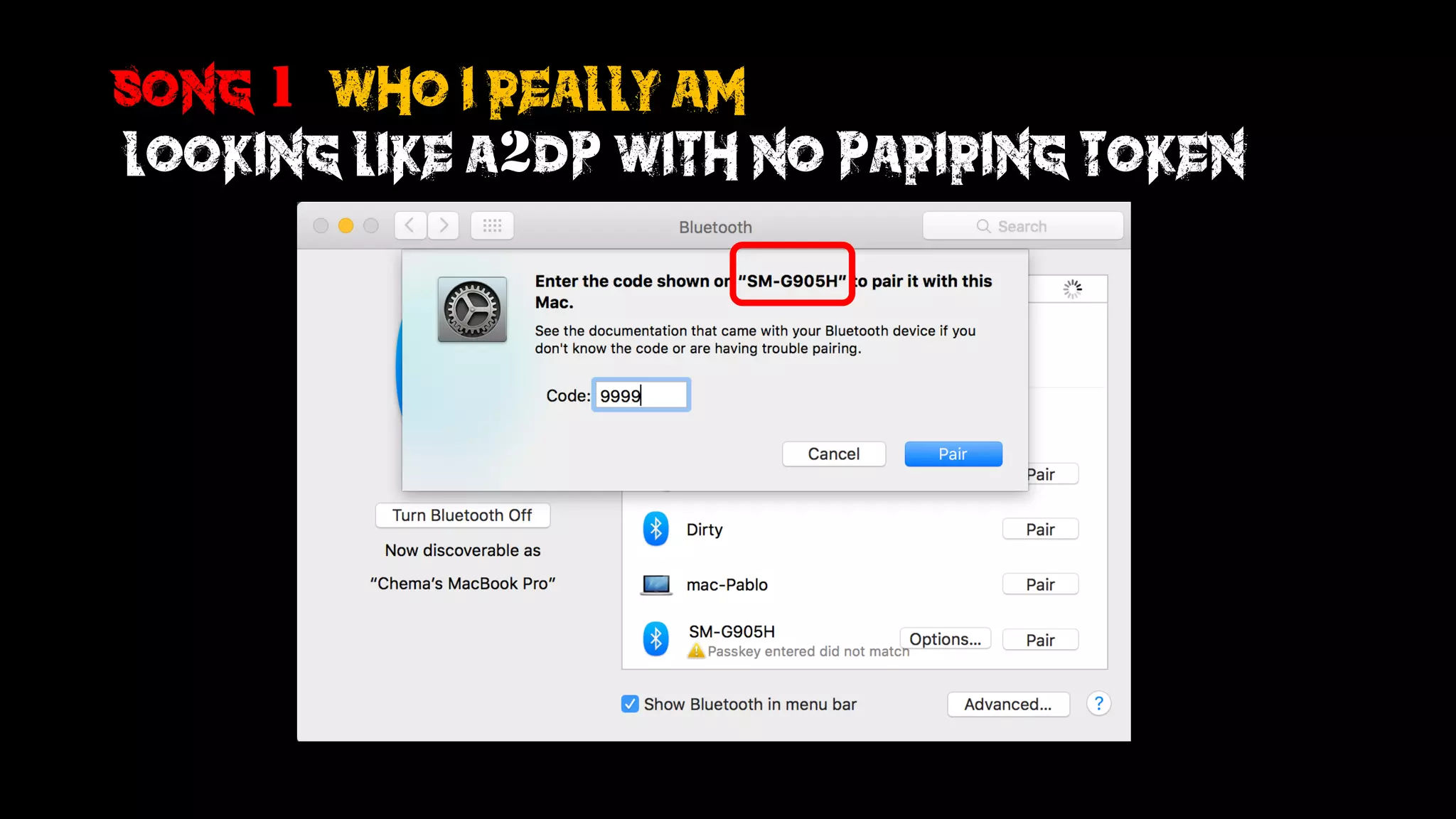 Song 1: who I really am
looking like a2dp with no pariring token
 