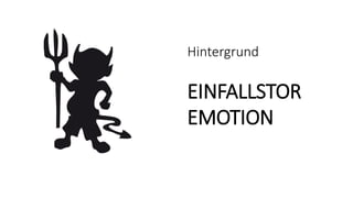 Hintergrund
EINFALLSTOR
EMOTION
 