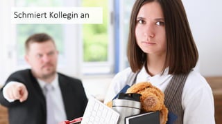 Dirk Hannemann, Training "Dirty Tricks der Rhetorik" Juni2020 70
Schmiert Kollegin an
 