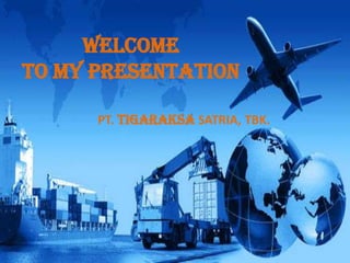 Welcome
to My Presentation
PT. TIGARAKSA SATRIA, TBK.

 