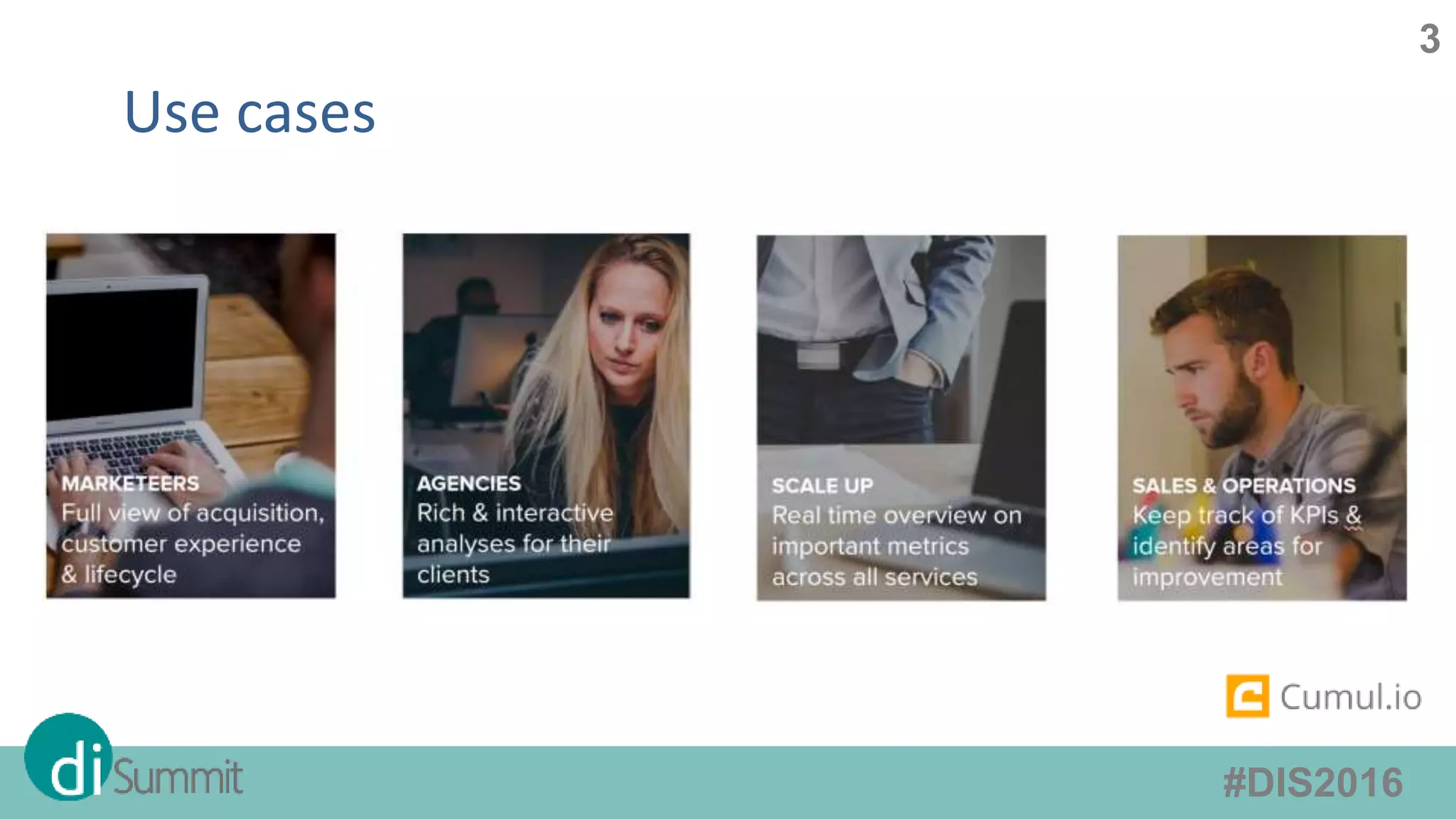 3
#DIS2016
Use cases
 