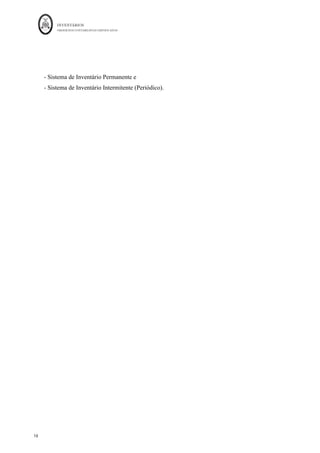 INVENTÁRIOS
ORDEM DOS CONTABILISTAS CERTIFICADOS
18
	 	
18	
	
- Sistema de Inventário Permanente e
- Sistema de Inventário Intermitente (Periódico).
 