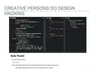 CREATIVE PERSONS DO DESIGN
HACKING
 