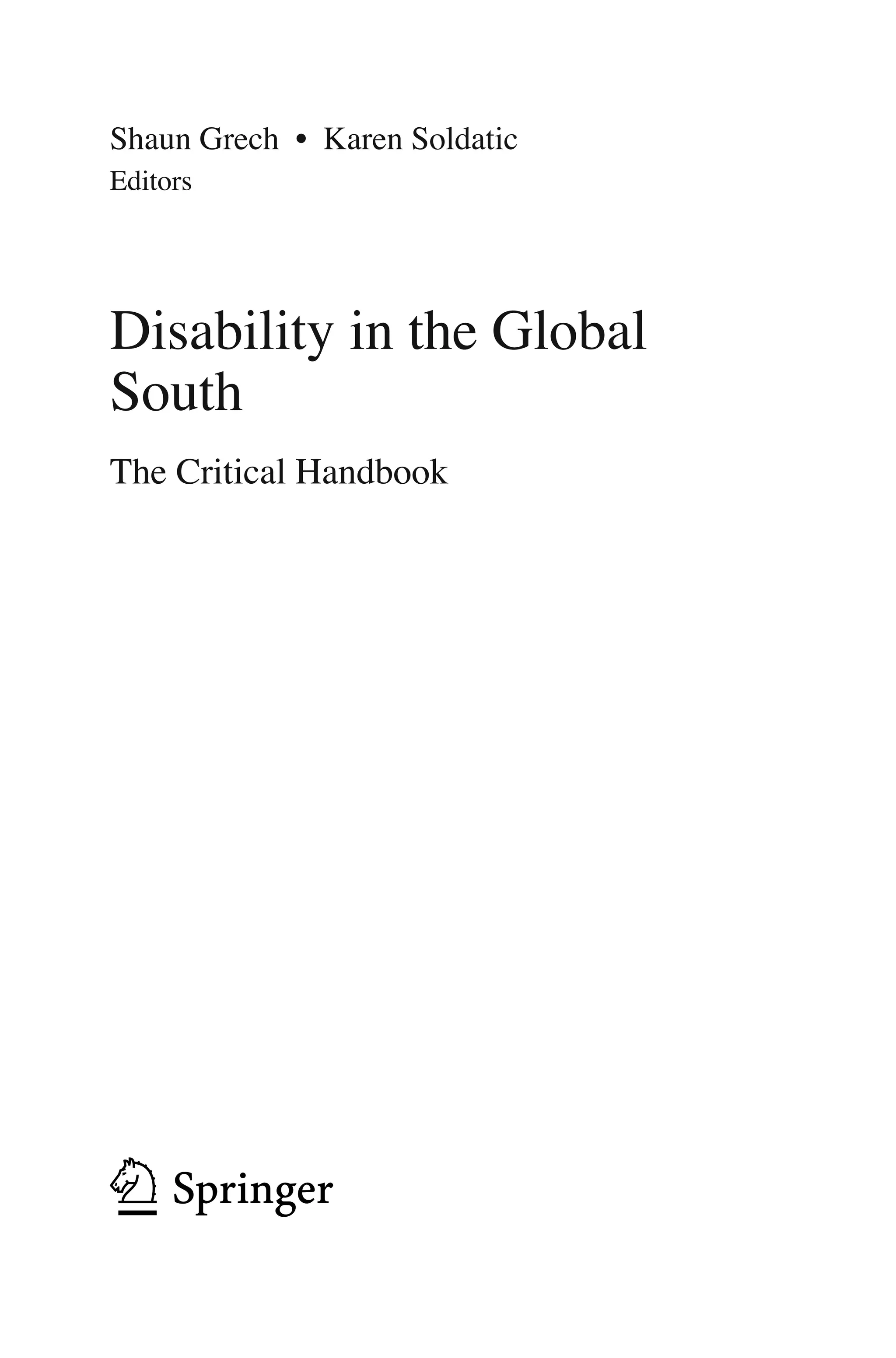 Shaun Grech • Karen Soldatic
Editors
Disability in the Global
South
The Critical Handbook
 